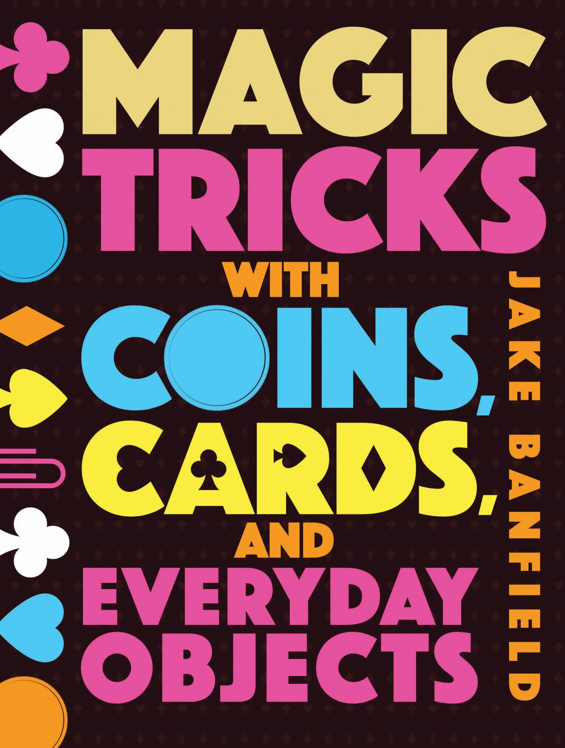 Magic Tricks with Coins, Cards, and Everyday Objects