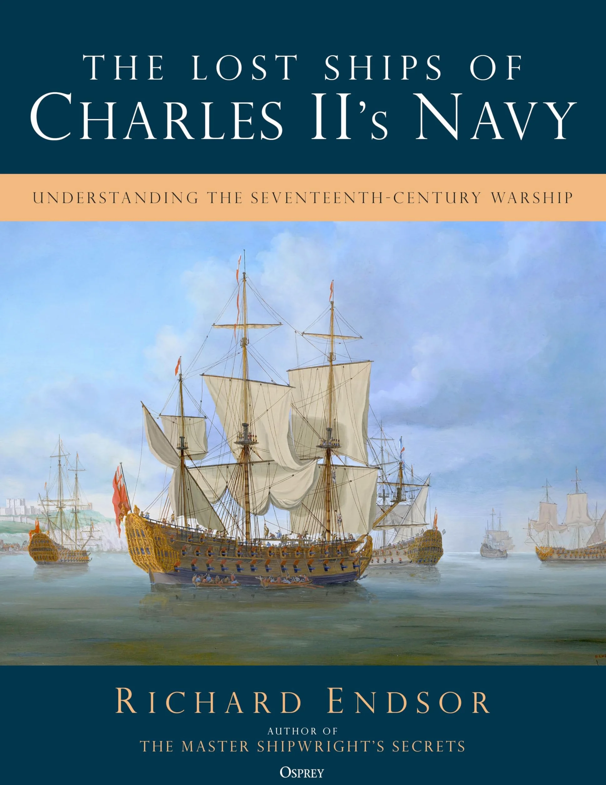 The Lost Ships of Charles II's Navy: Understanding the Seventeenth-Century Warship