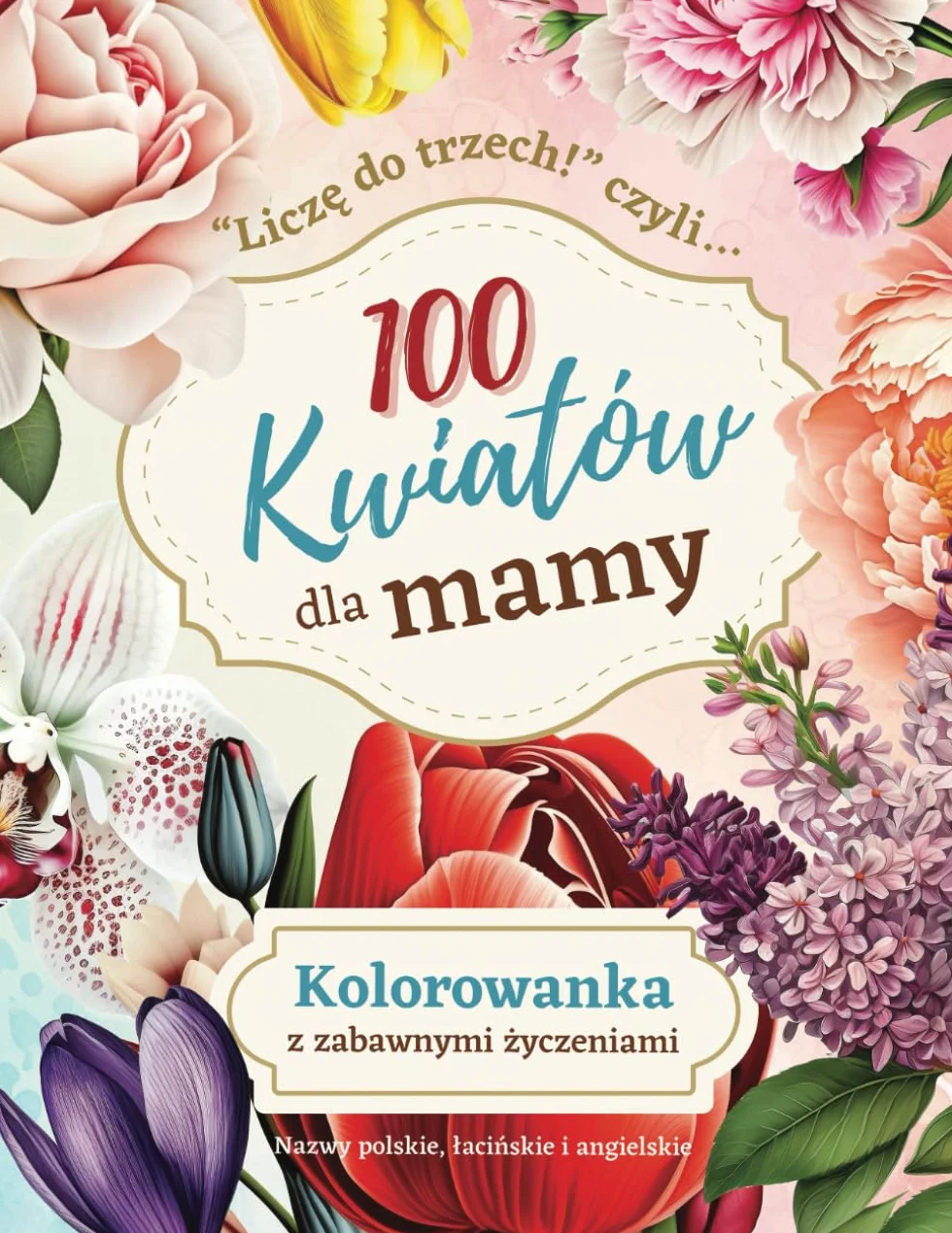 Kolorowanka antystresowa 100 kwiatów dla mamy po polsku