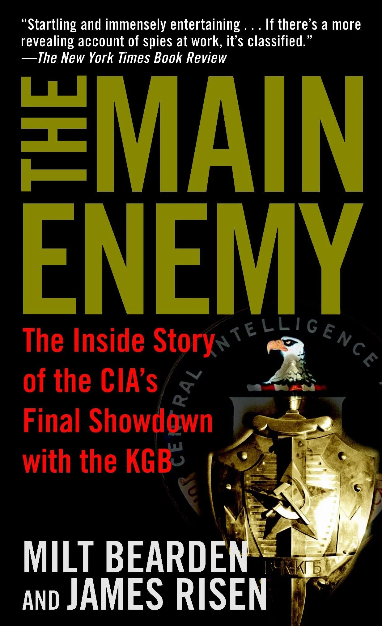 The Main Enemy: The Inside Story of the CIA's Final Showdown with the KGB