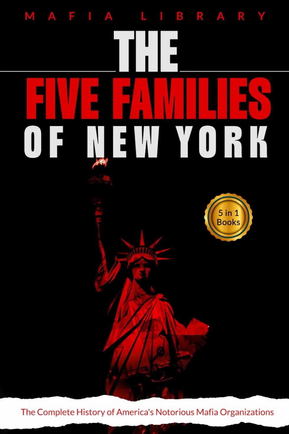 The Five Families of New York: 5 Books in 1 - The Complete History of America's Notorious Mafia Organizations