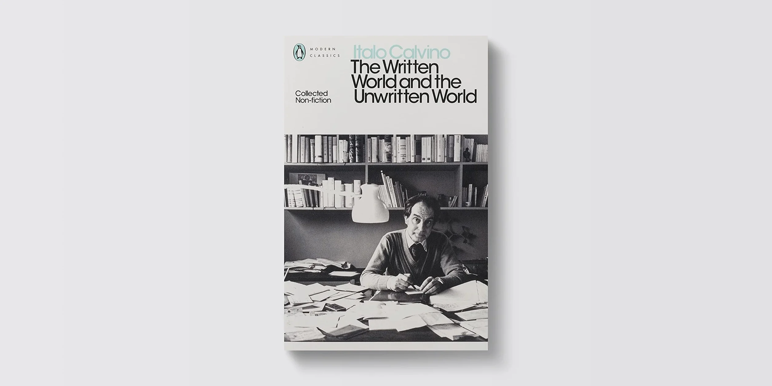 The Written World and the Unwritten World: Collected Non-Fiction