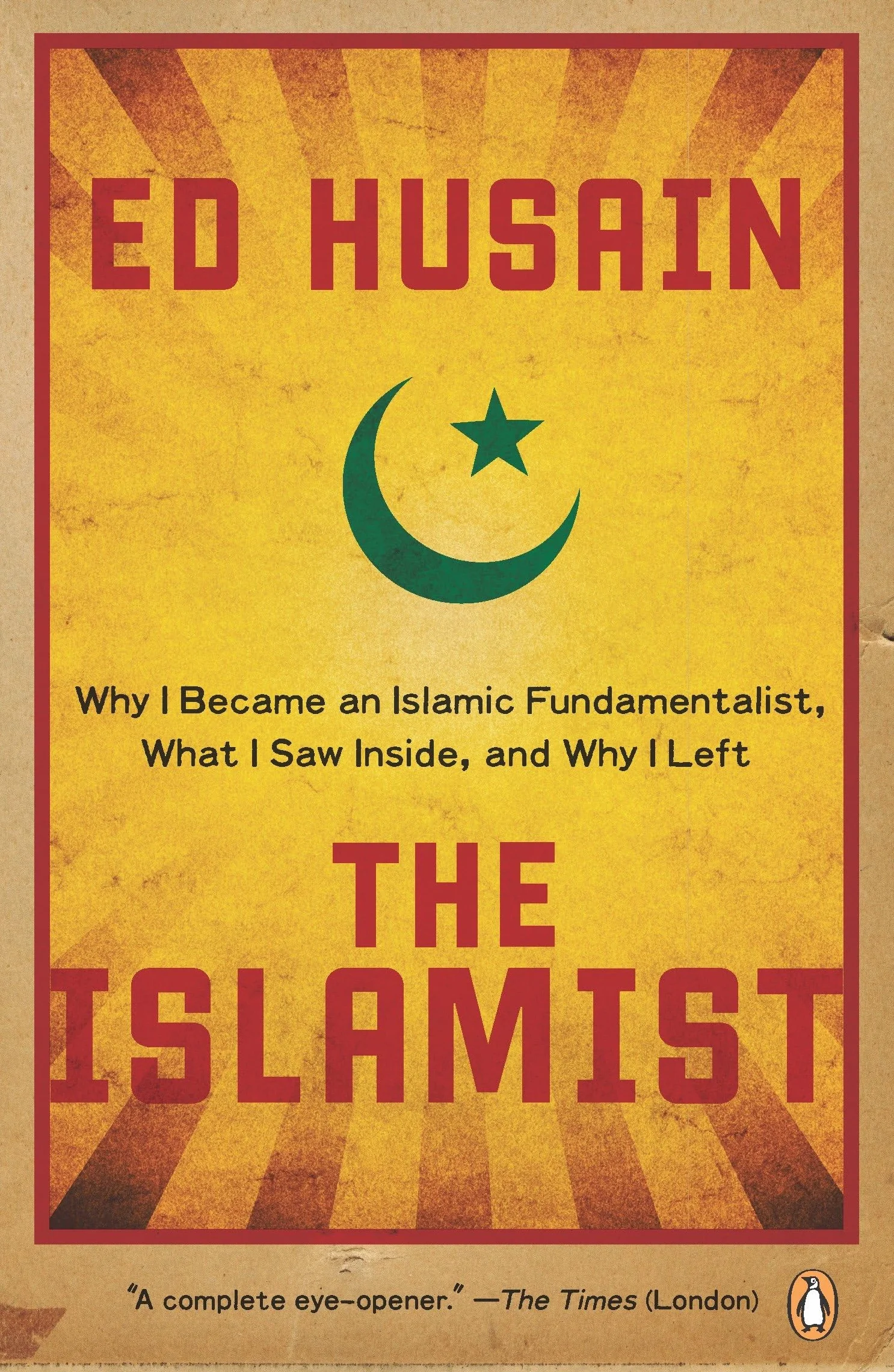 The Islamist: Why I Became an Islamic Fundamentalist, What I Saw Inside, and Why I Left