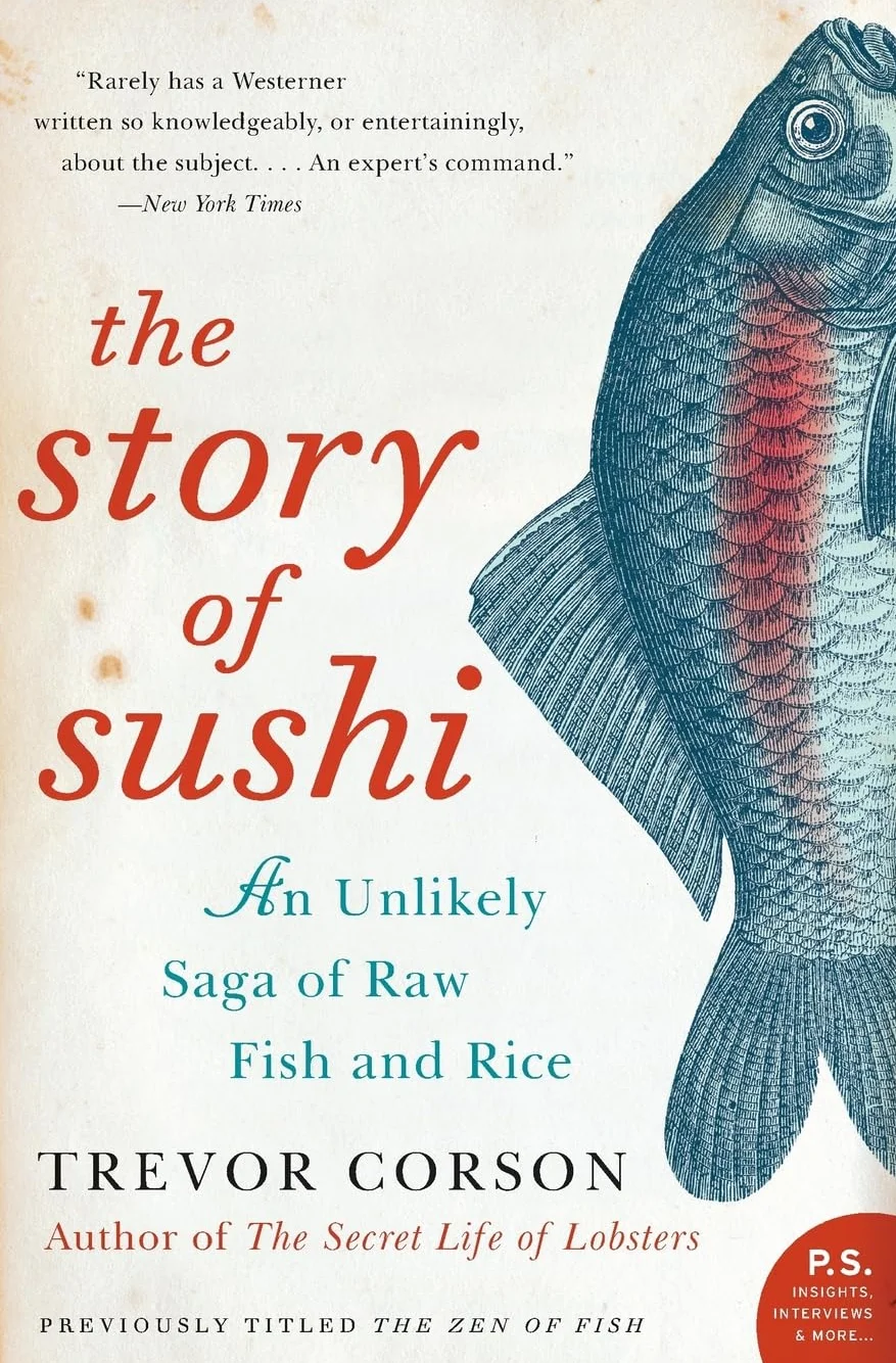 The Story of Sushi: An Unlikely Saga of Raw Fish and Rice