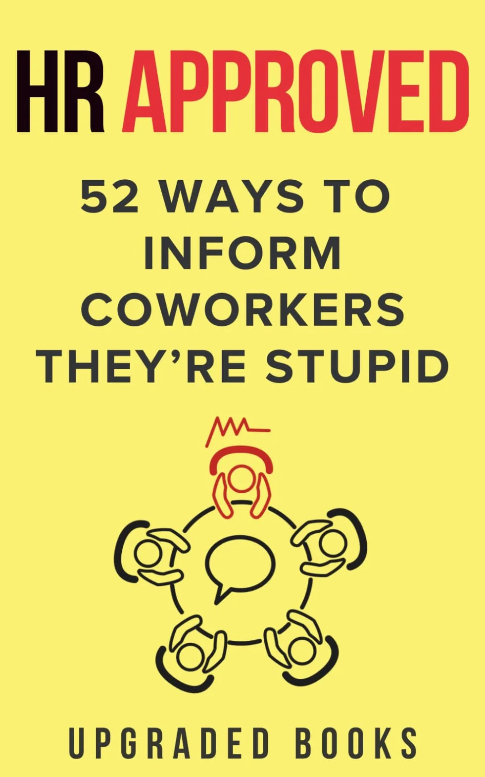 HR Approved 52 Ways To Inform Coworkers They're Stupid