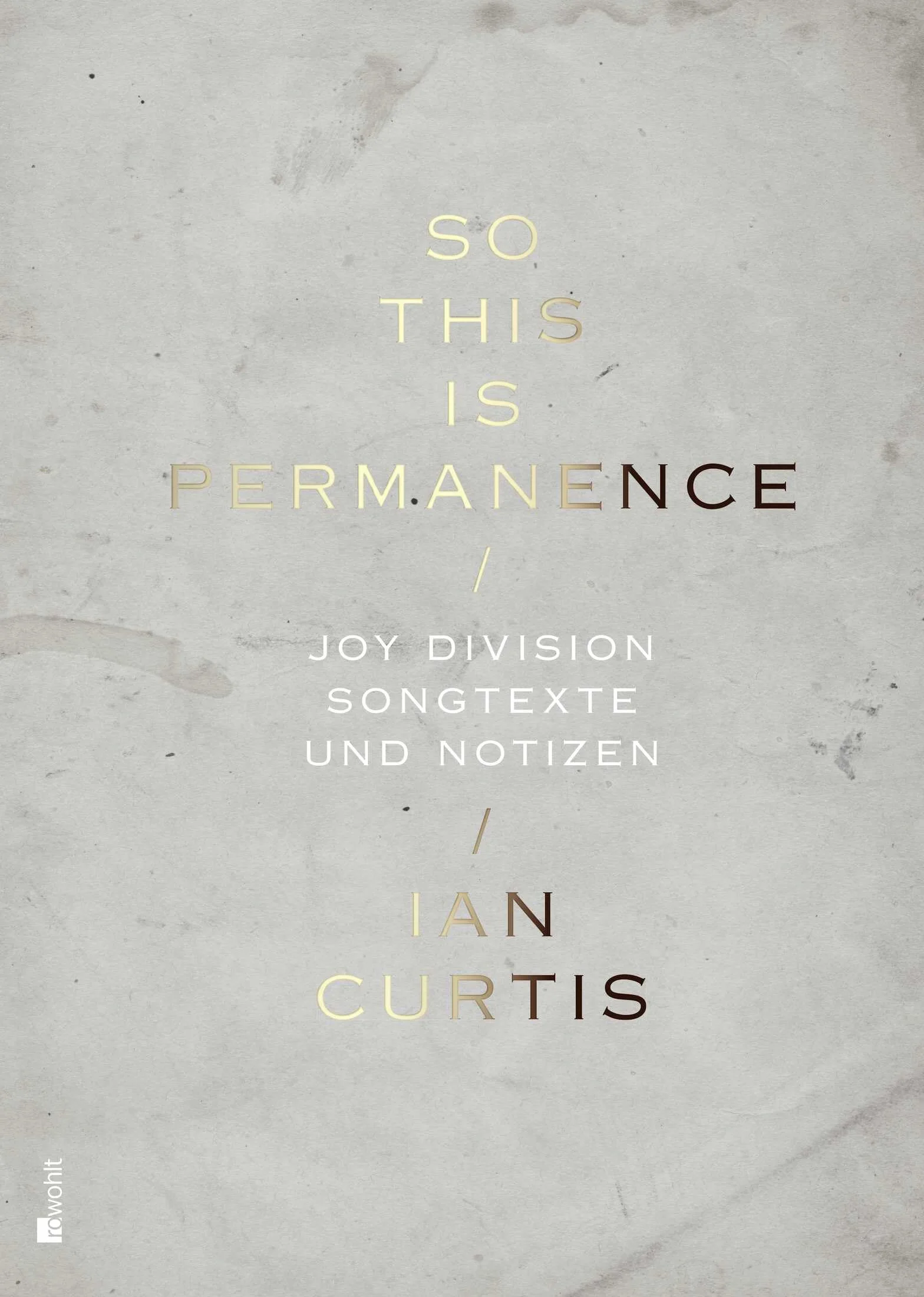 So This Is Permanence: Joy Division - Songtexte und Notizen