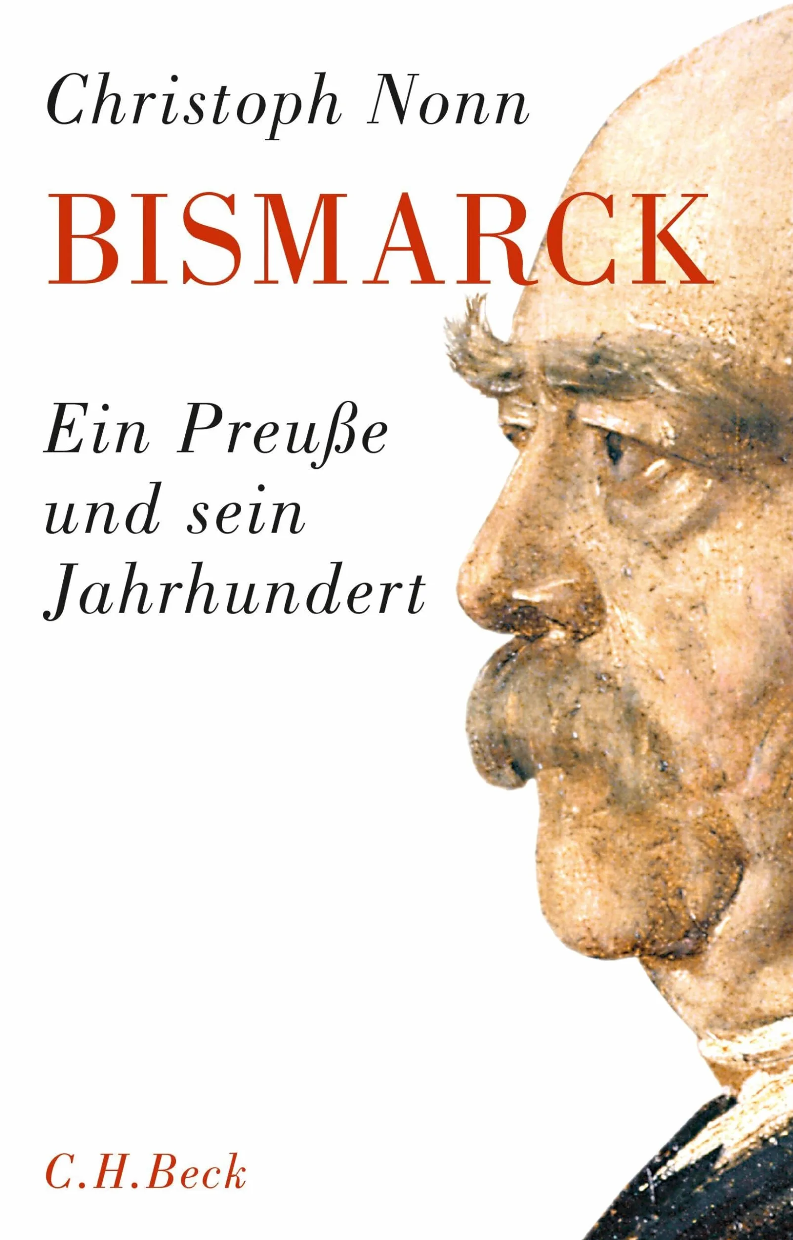 Bismarck: Ein Preuße und sein Jahrhundert