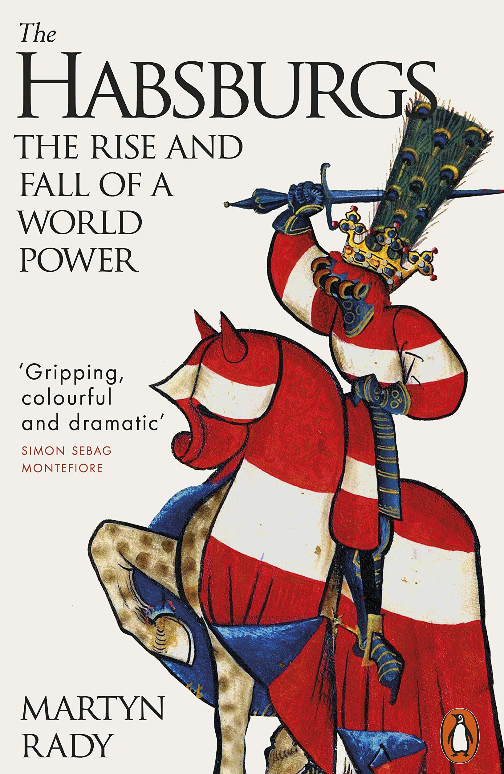 The Habsburgs: The Rise and Fall of a World Power