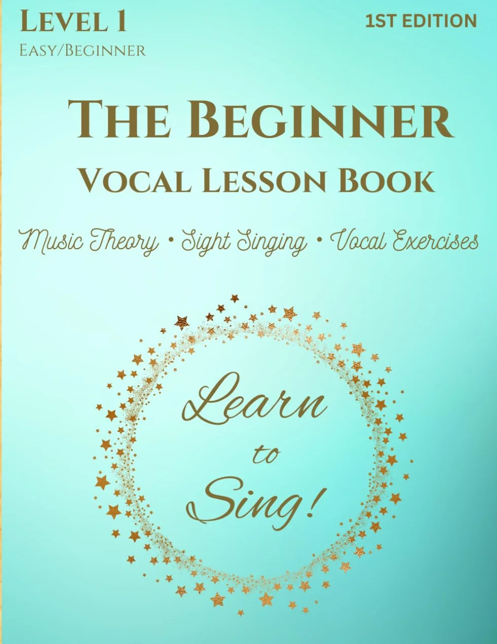 The Beginner Vocal Lesson Book: Learn to Sing (Level 1)
