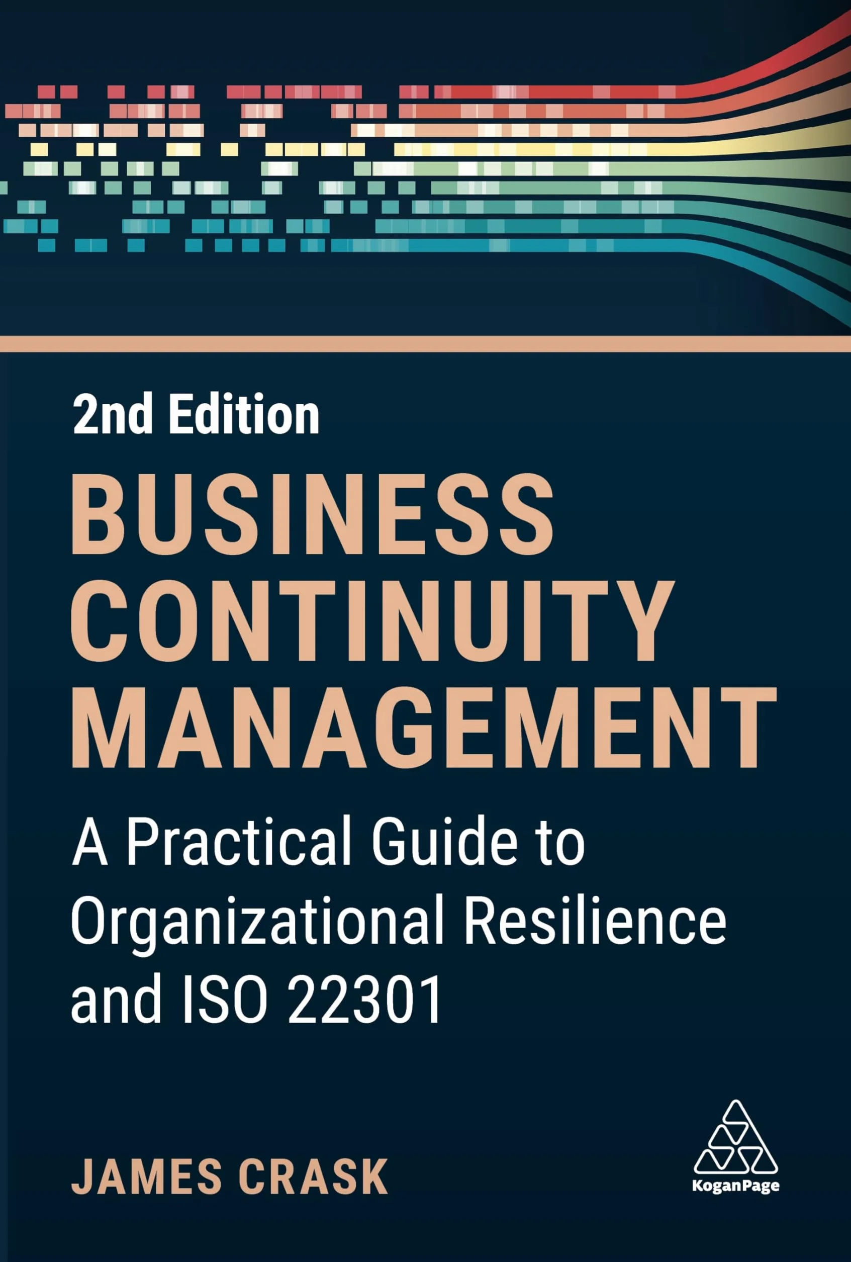 Business Continuity Management: A Practical Guide to Organization Resilience and ISO 22301