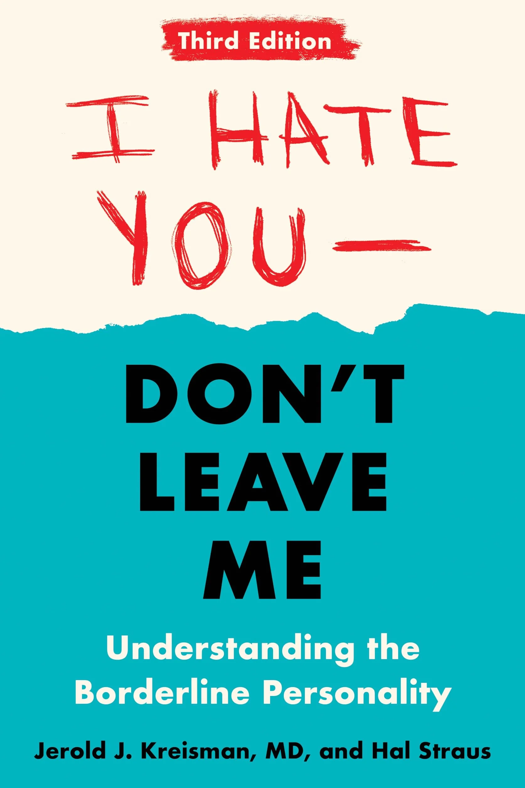 I Hate You--Don't Leave Me: Third Edition: Understanding the Borderline Personality