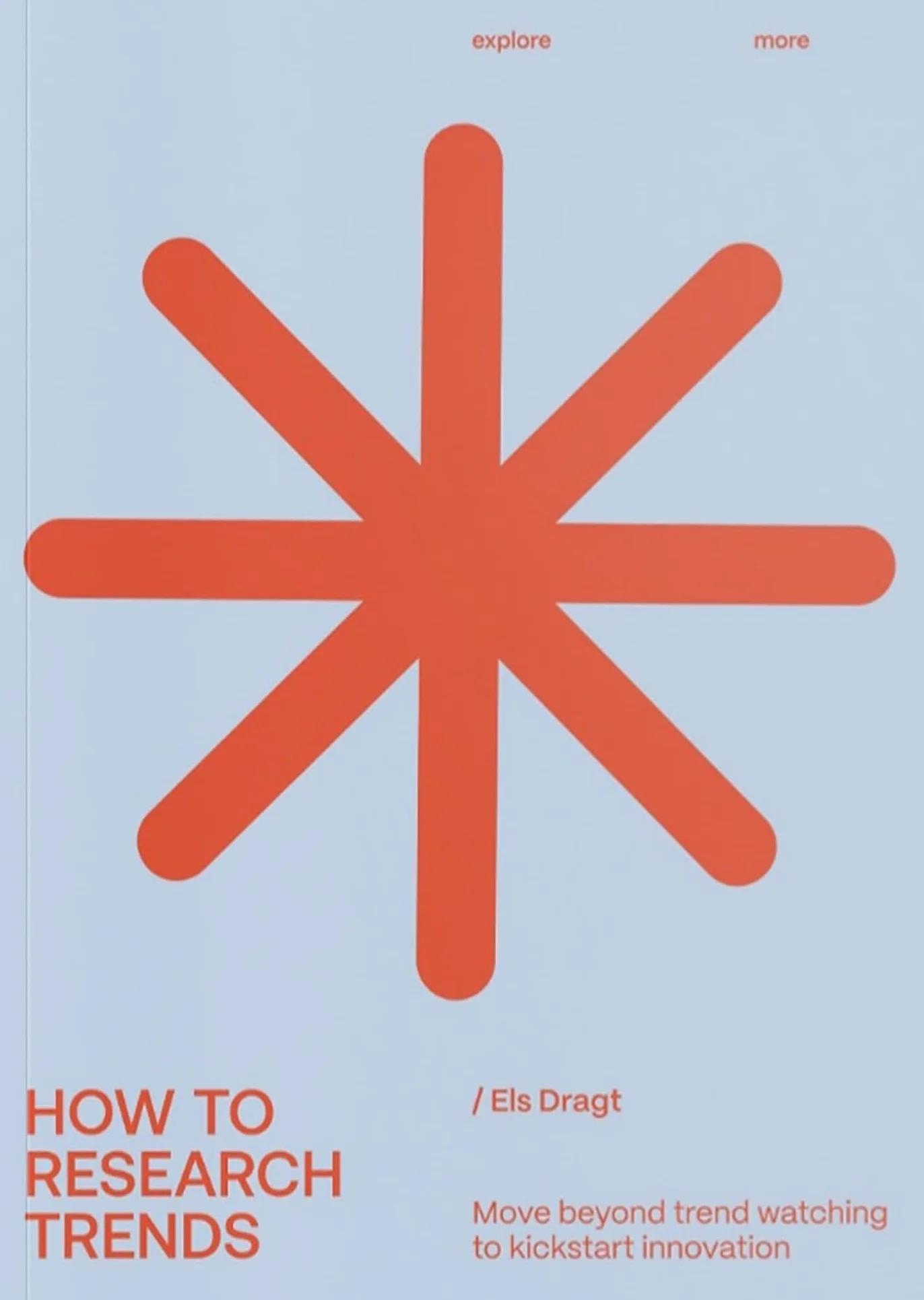 How to Research Trends (Revised Edition): Move Beyond Trendwatching to Kickstart Innovation
