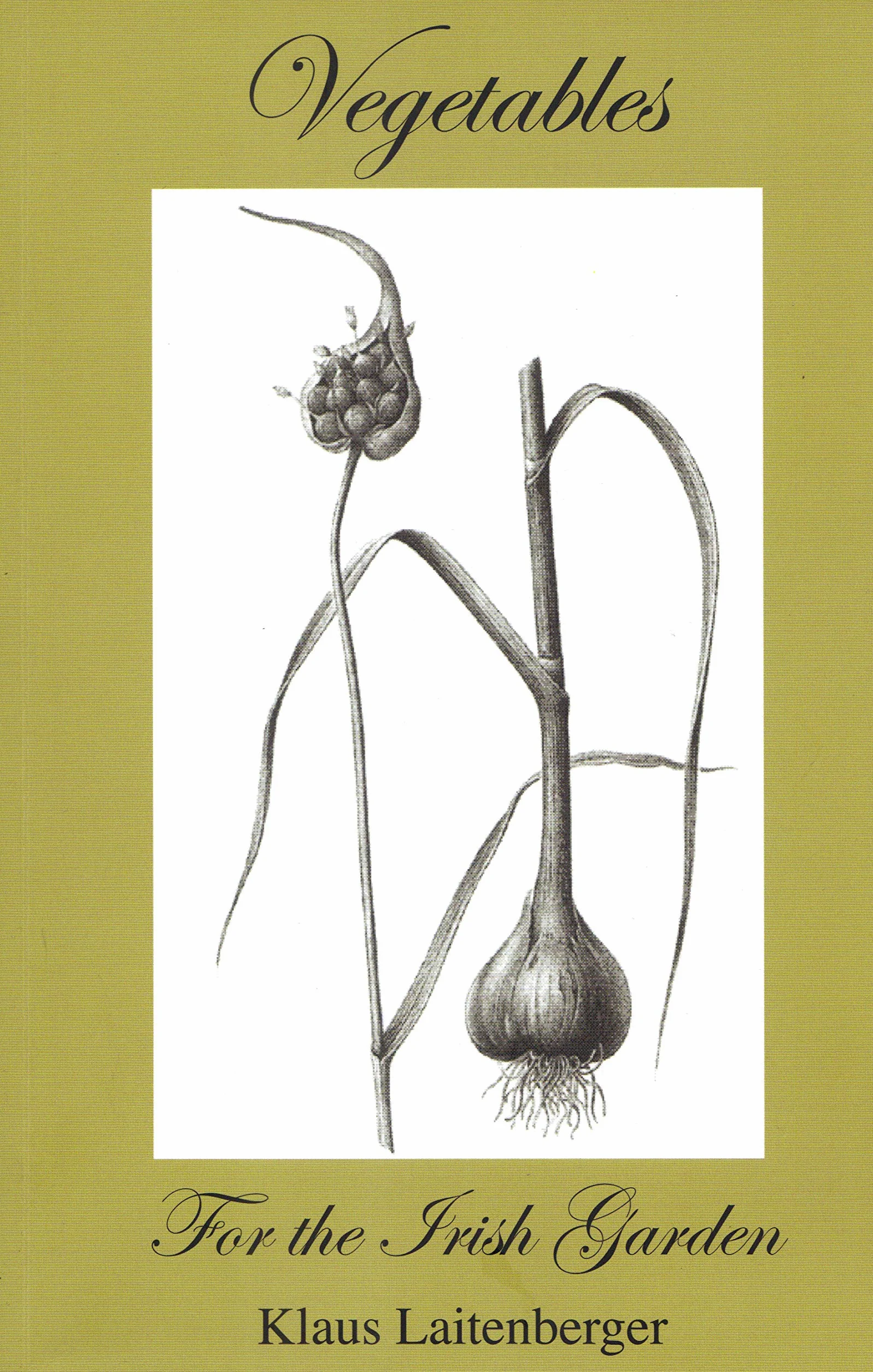 Vegetables: For the Irish Garden