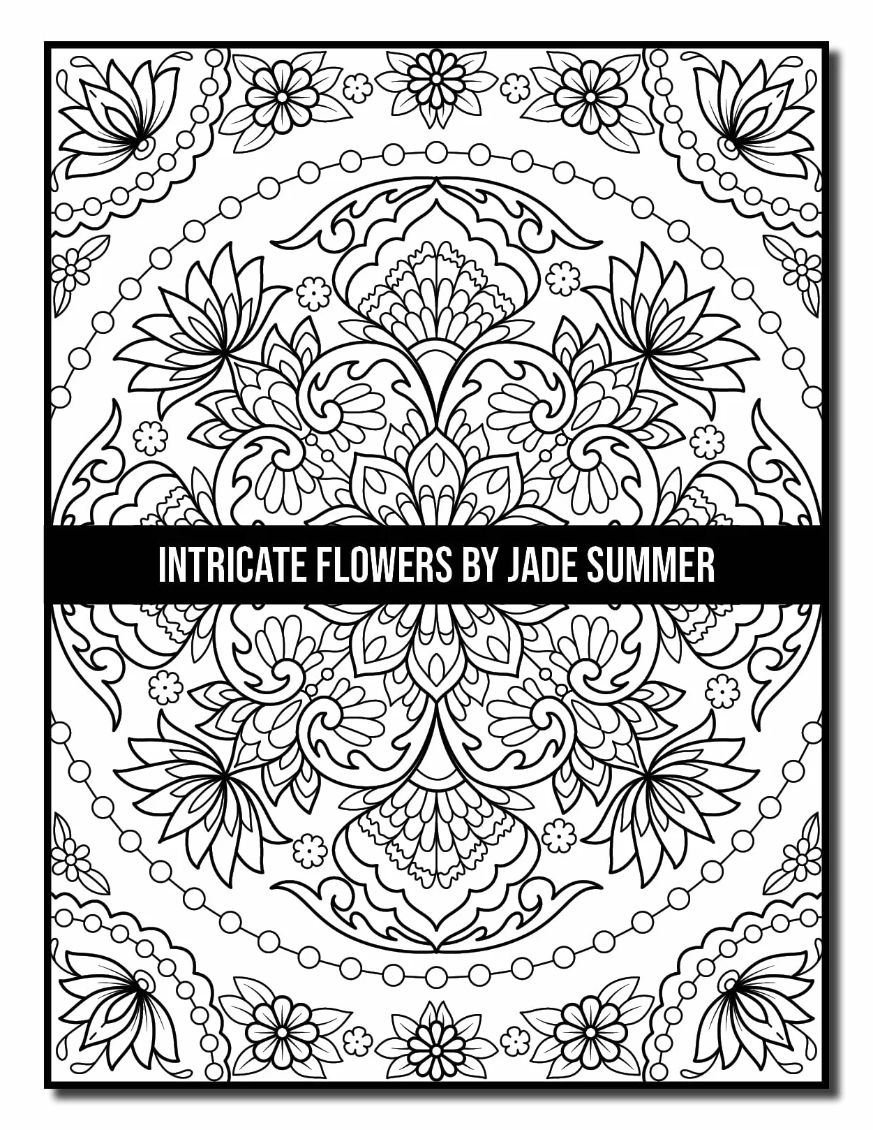 Intricate Flowers: An Adult Coloring Book with 50 Detailed Flower Designs for Relaxation and Stress Relief