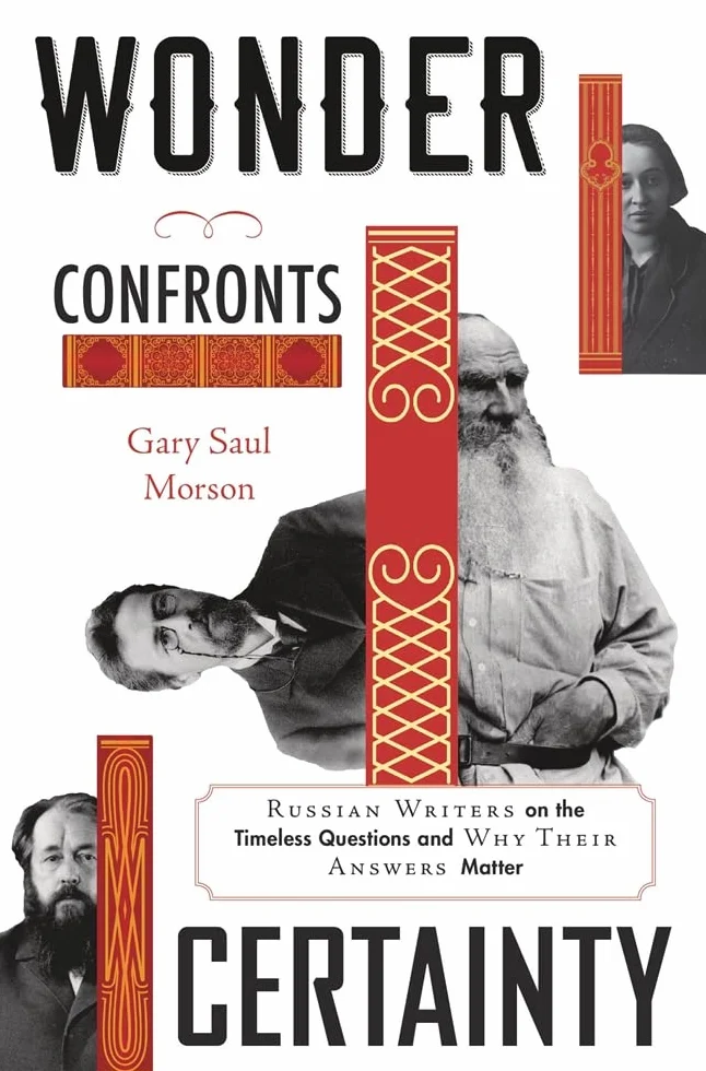 Wonder Confronts Certainty: Russian Writers on the Timeless Questions and Why Their Answers Matter