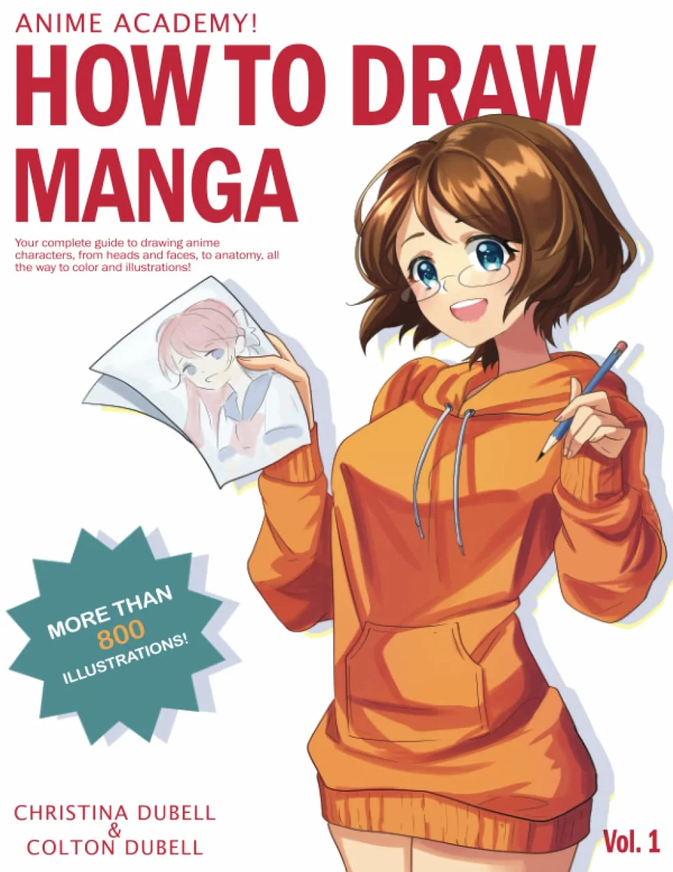 Anime Academy! How to Draw Manga: Your Complete Guide to Drawing Anime Characters From Heads, and Anatomy, and Clothing, all the way to Color Illustrations!