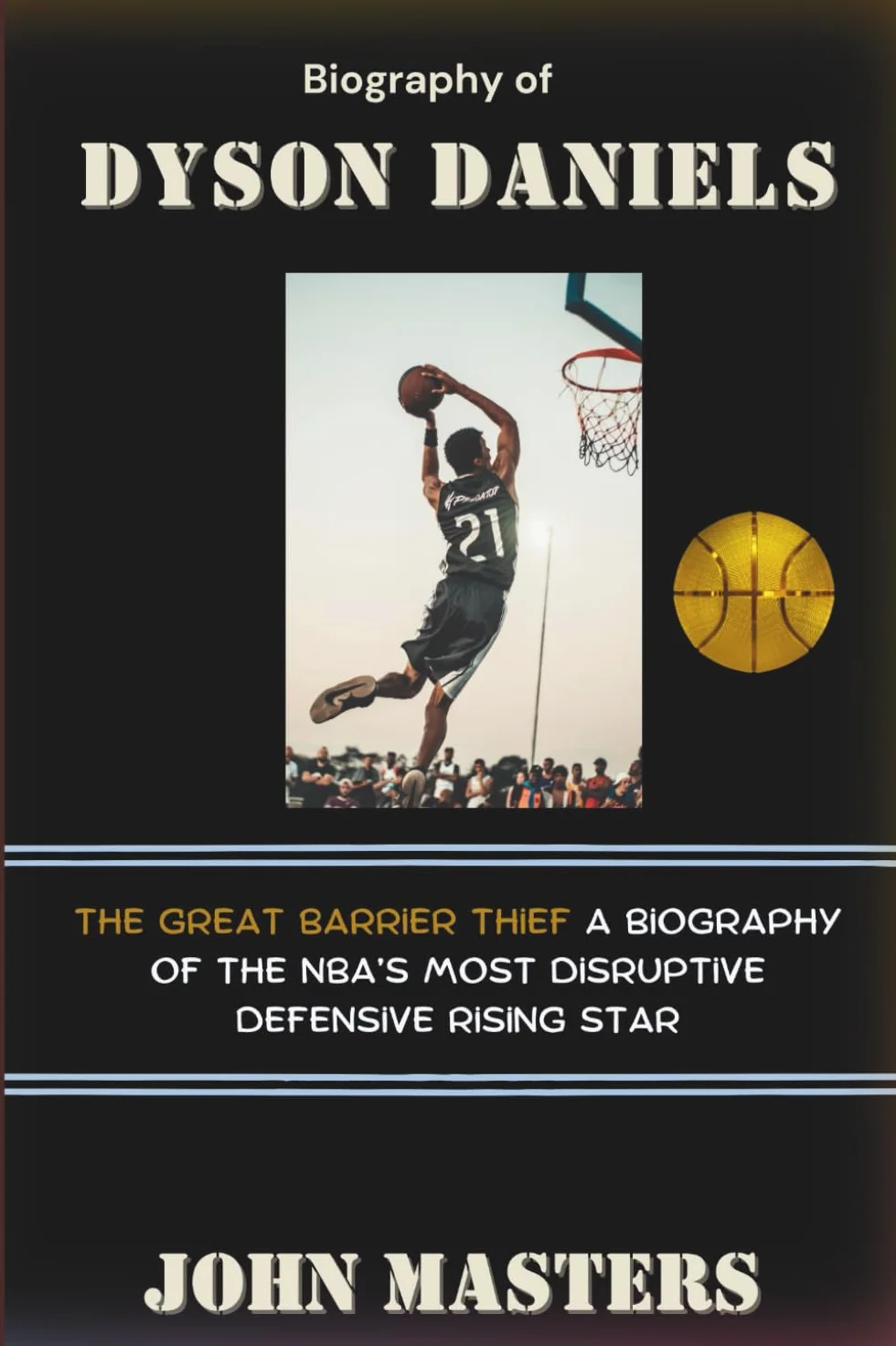 Biography of Dyson Daniels: The Great Barrier Thief A Biography of the NBA’s Most Disruptive Defensive Rising Star