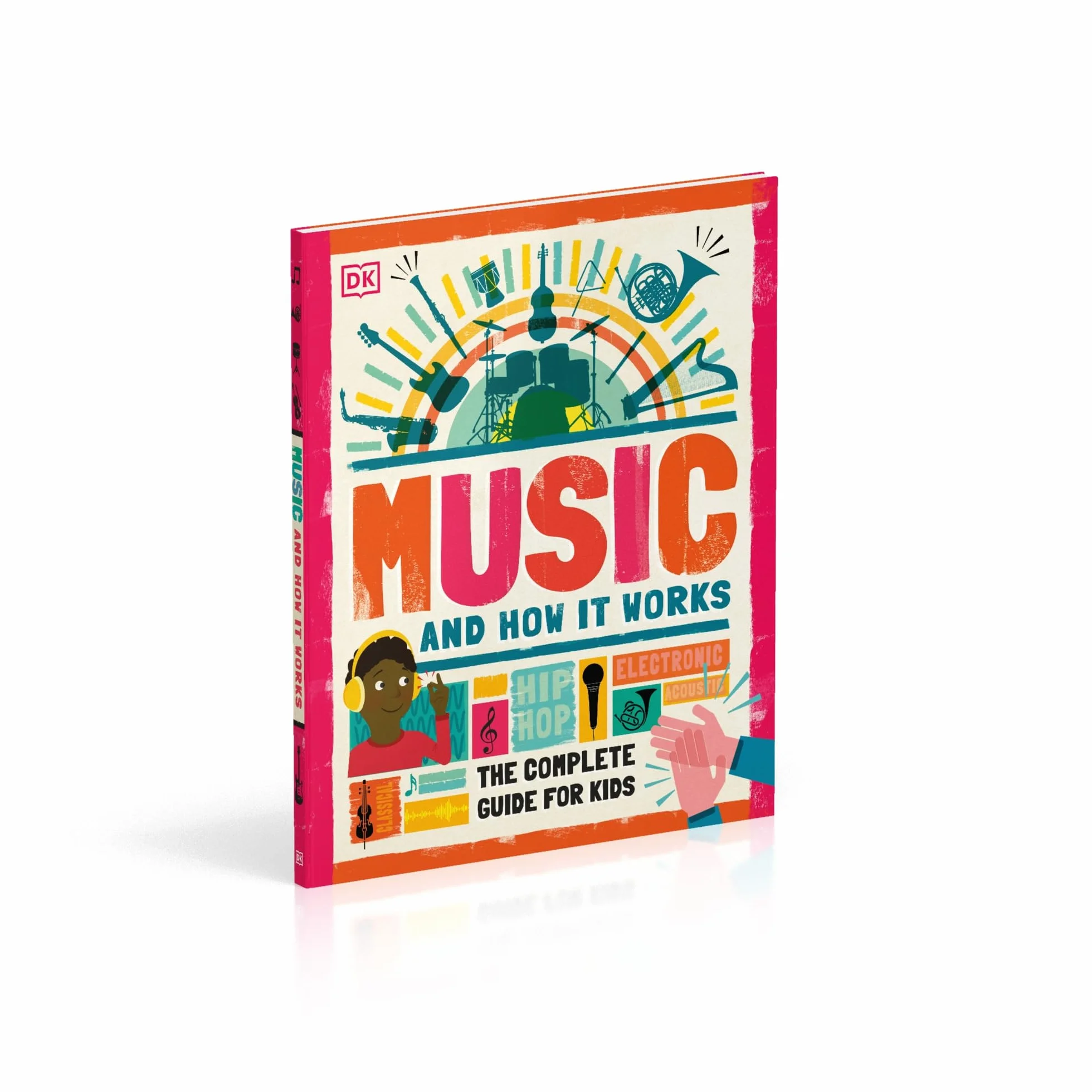 Music and How it Works: The Complete Guide for Kids