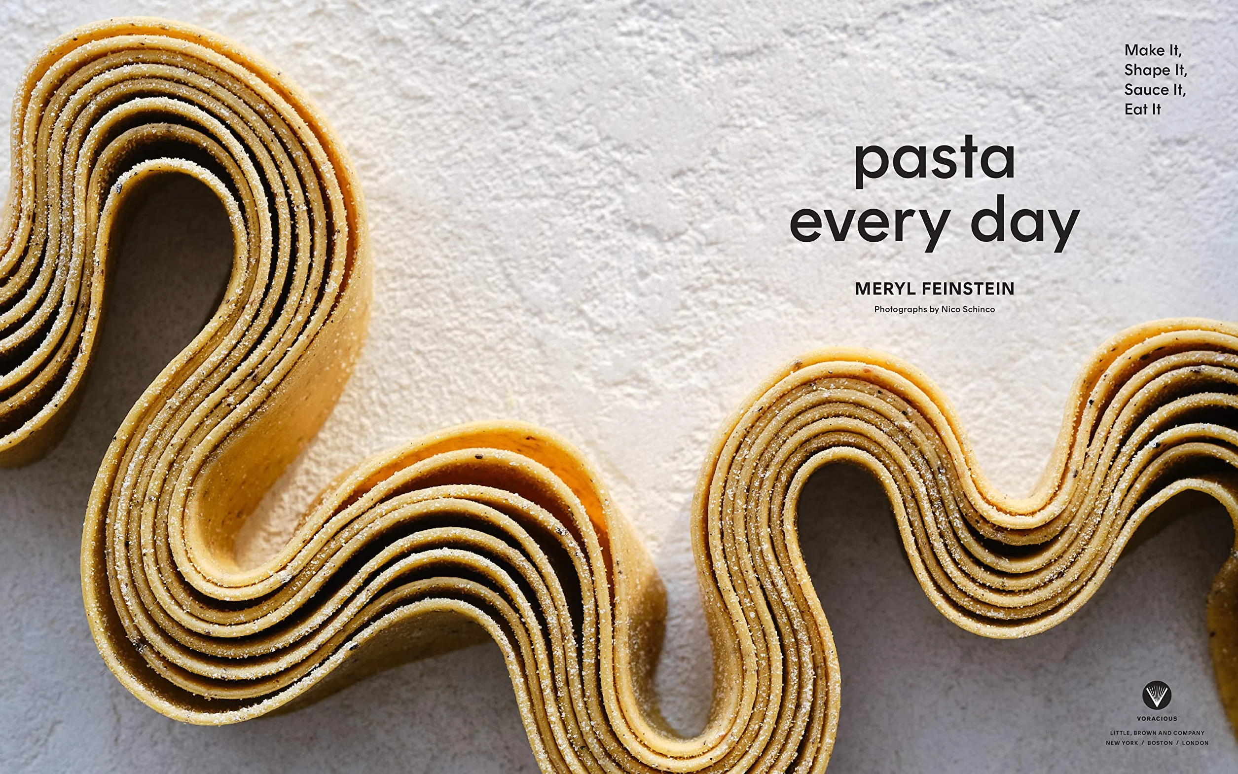 Pasta Every Day: Make It, Shape It, Sauce It, Eat It