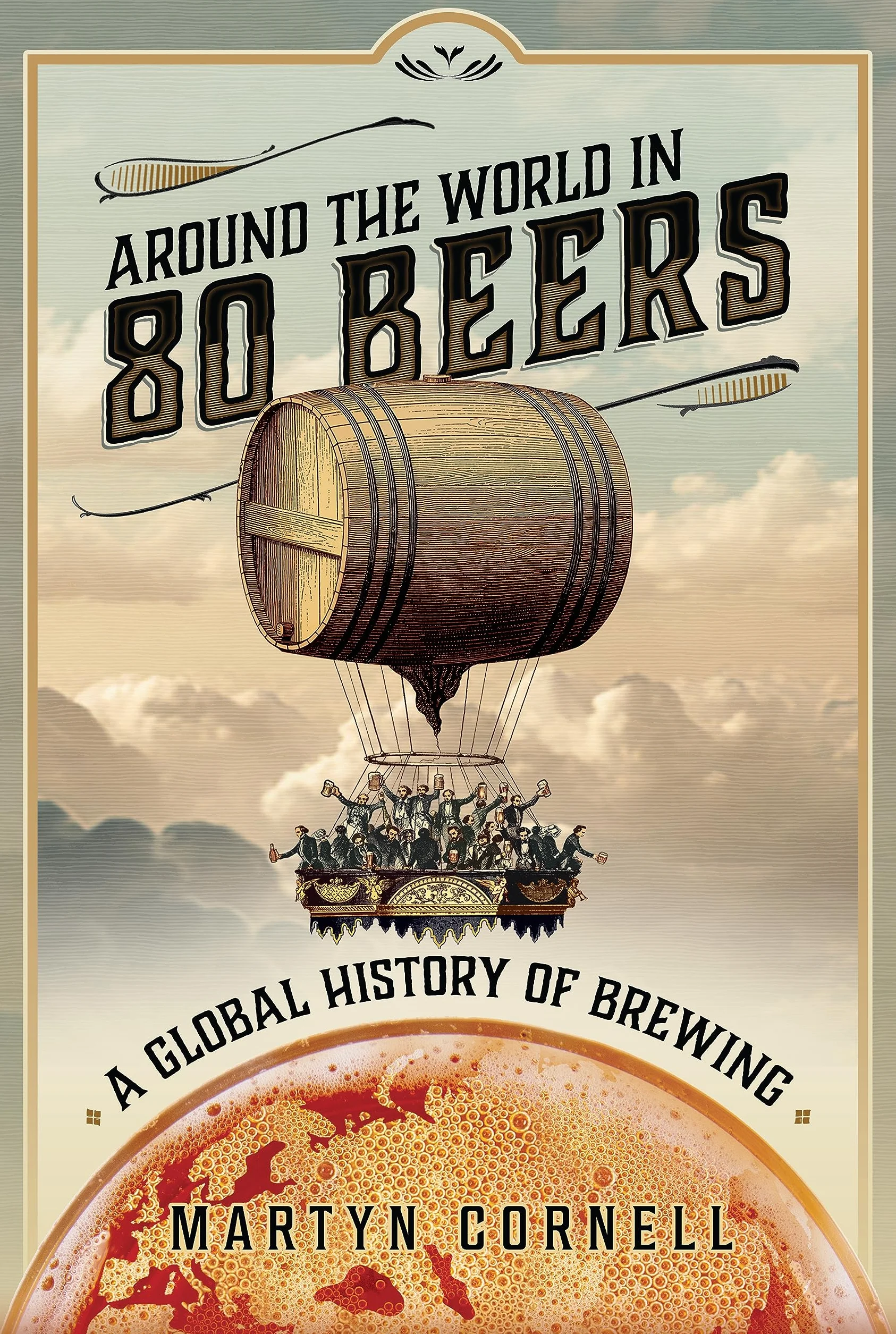 Around the World in 80 Beers: A Global History of Brewing