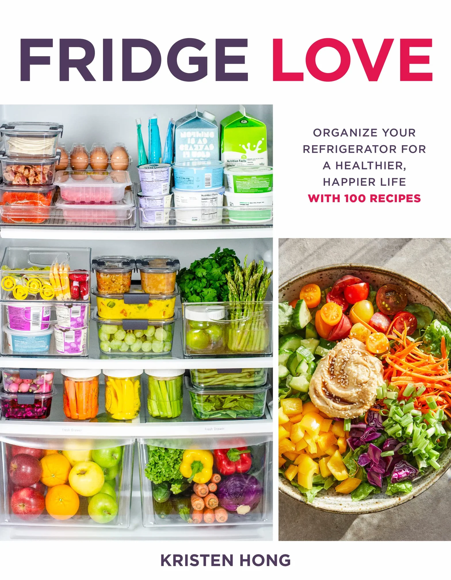 Fridge Love: Organize Your Refrigerator for a Healthier, Happier Life--With 100 Recipes