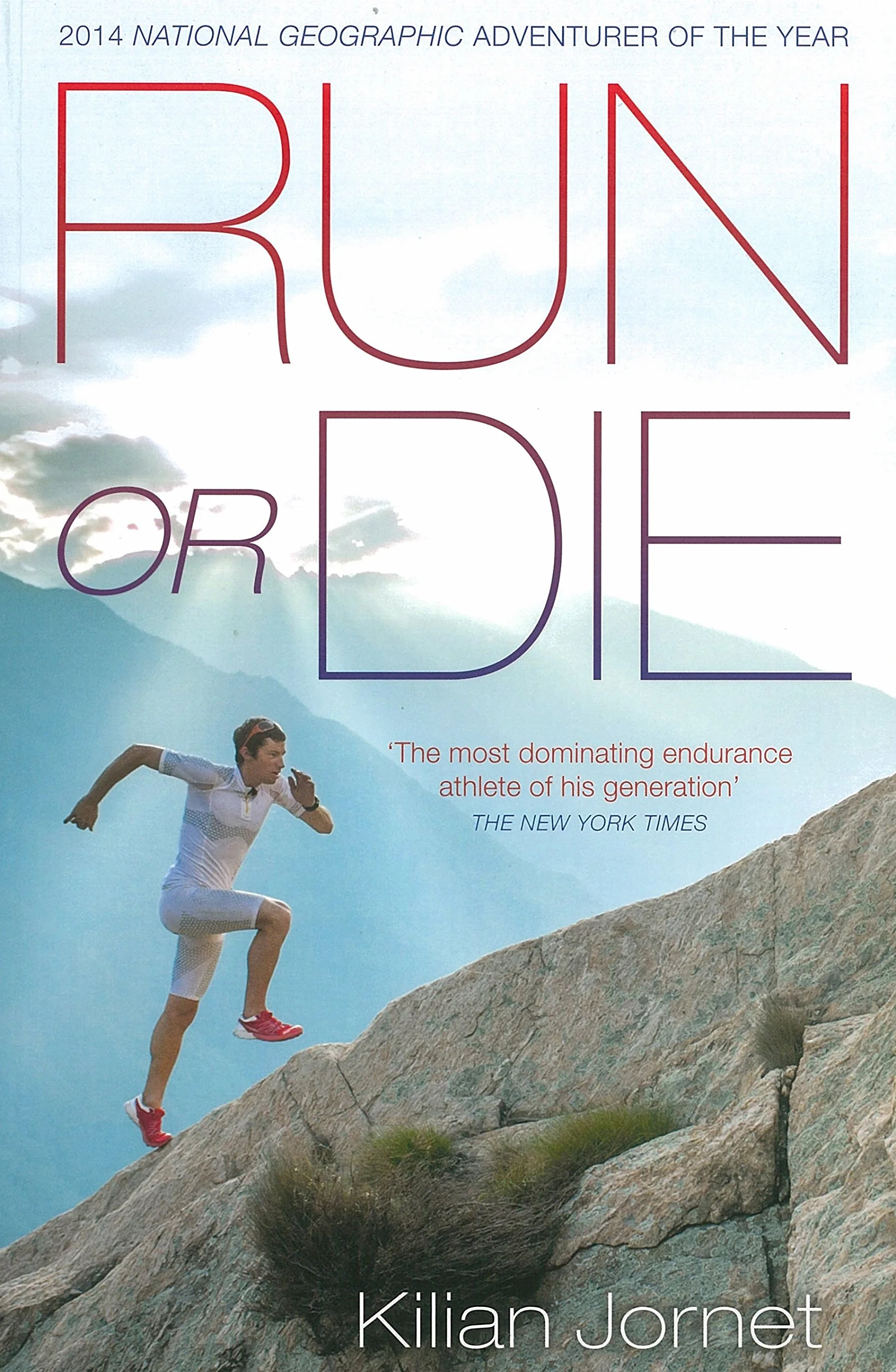 Run or Die: The Inspirational Memoir of the World's Greatest Ultra-Runner