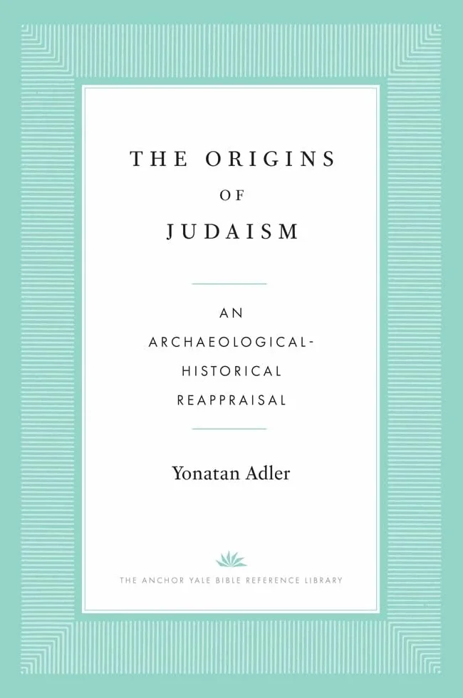 Origins of Judaism: Archaeological-Historical Reappraisal