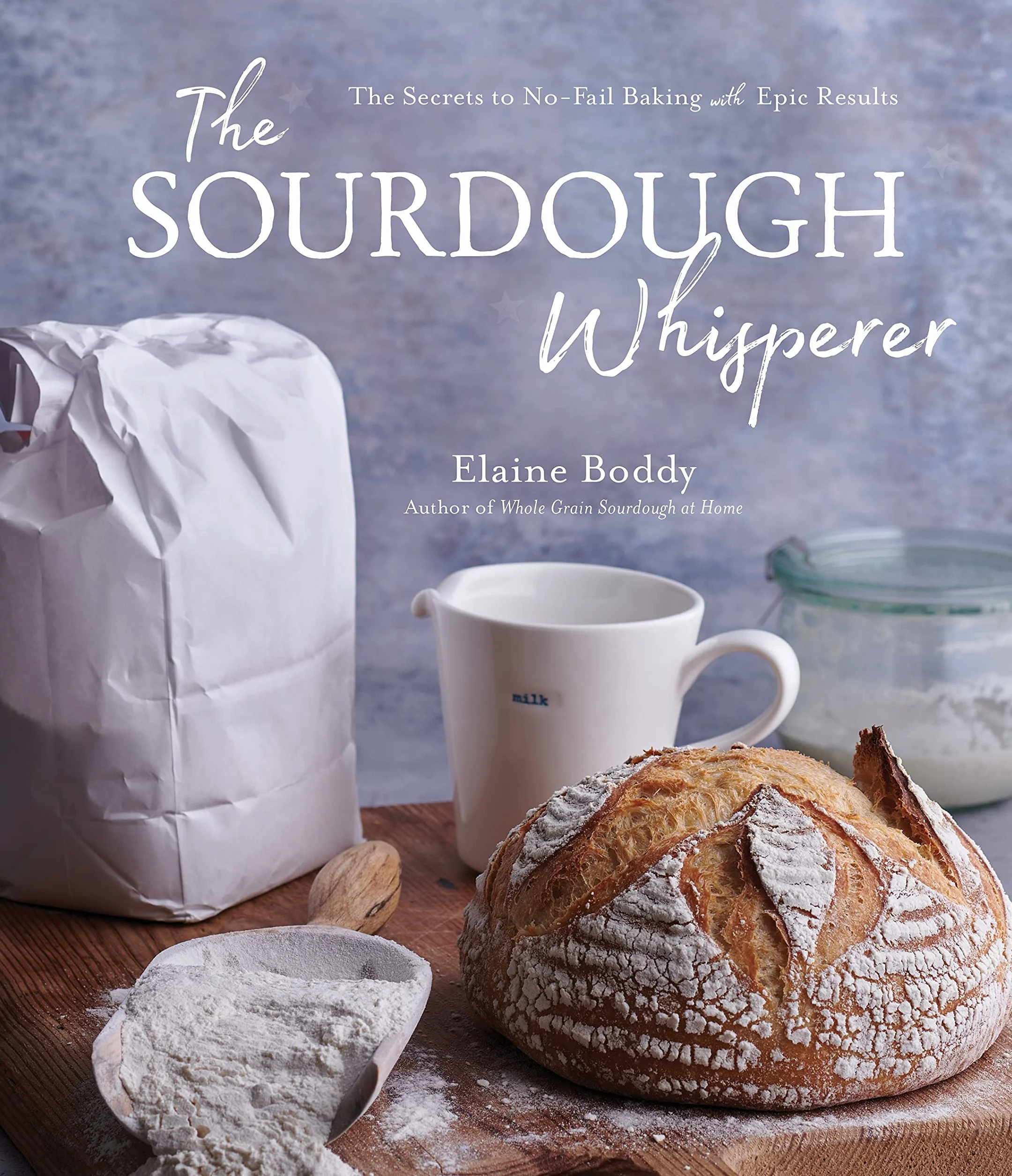 The Sourdough Whisperer: Secrets to No-Fail Baking Epic Results