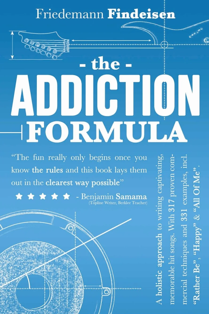 The Addiction Formula: A Holistic Approach to Writing Hit Songs with 317 Proven Techniques & 331 Examples