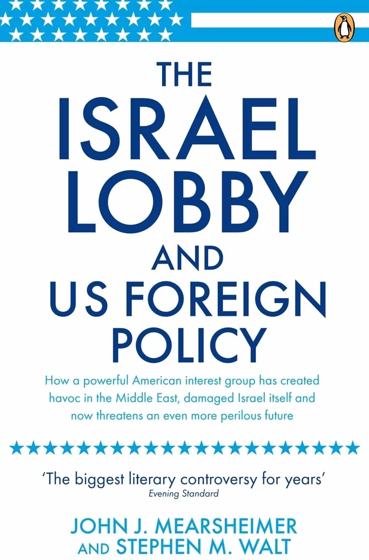 The Israel Lobby and US Foreign Policy: John J. Mearsheimer