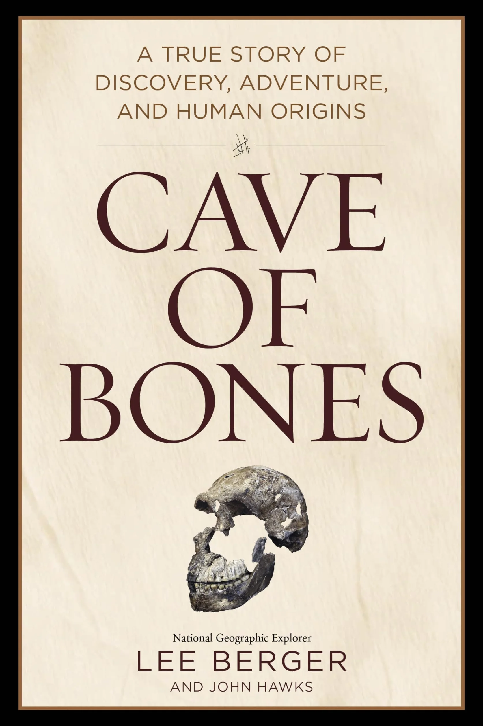 Cave of Bones: A True Story of Discovery, Adventure, and Human Origins