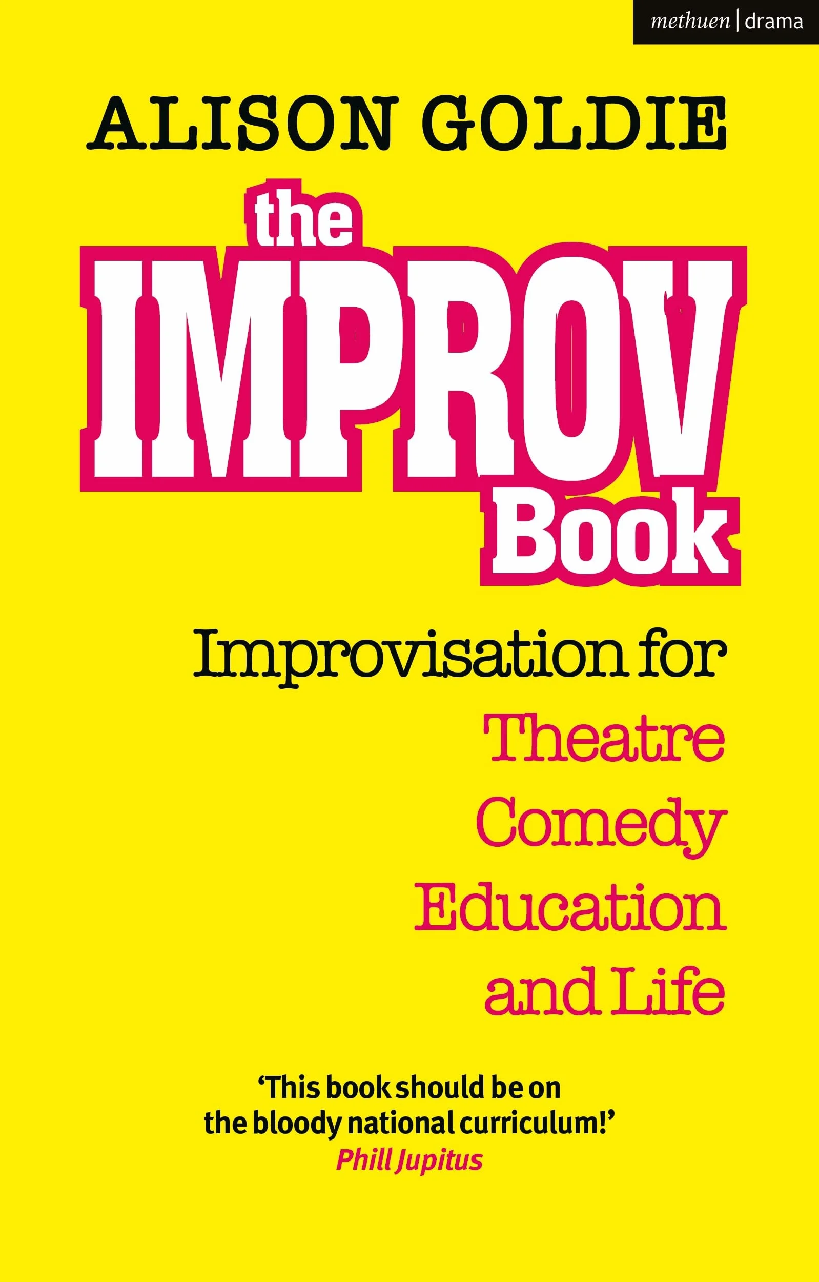 The Improv Book: Improvisation for Theatre, Comedy, Education and Life