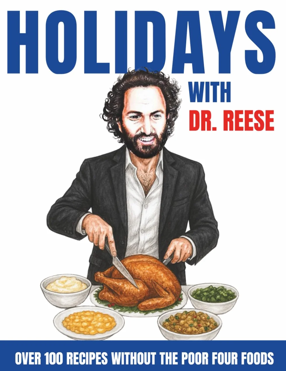 Holidays With Dr. Reese: Over 100 Recipes Without the Poor Four Foods