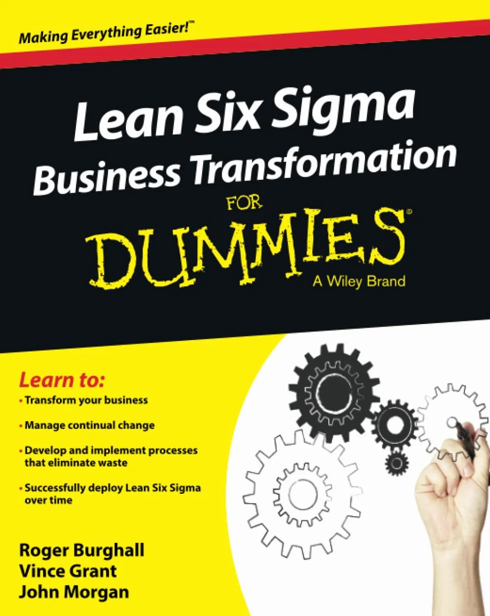 Lean Six SIGMA Business Transformation for Dummies
