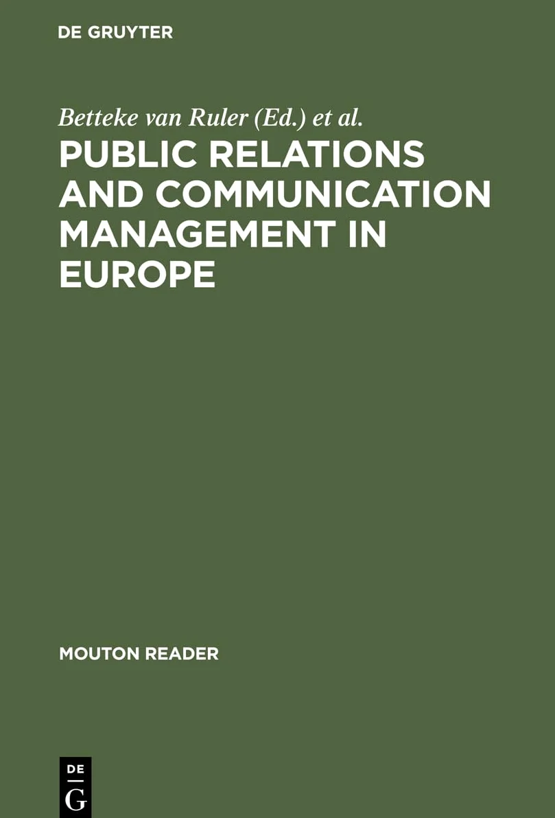 Public Relations and Communication Management in Europe: A Nation-By-Nation Introduction to Public Relations Theory and Practice