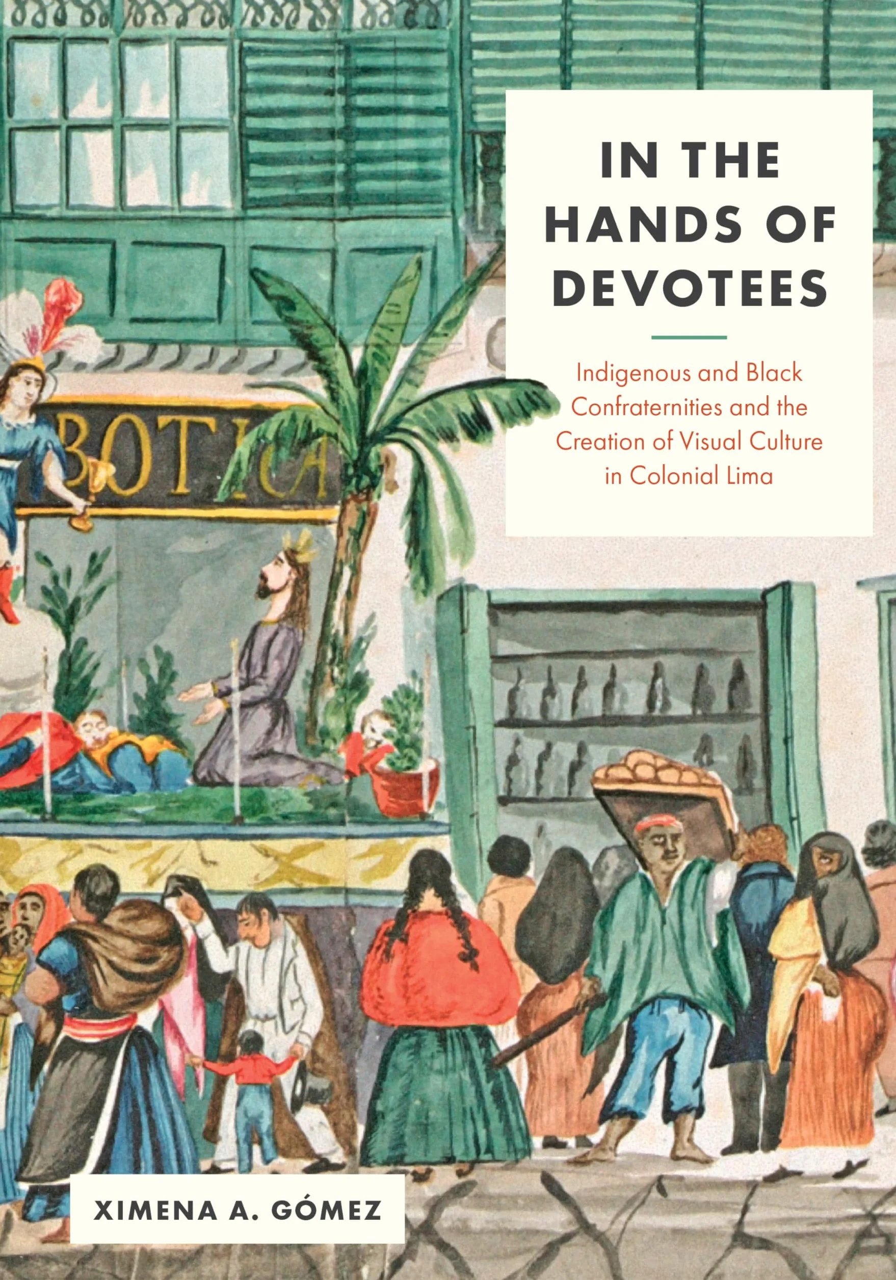 Indigenous and Black Confraternities in Colonial Lima: Visual Culture Creation