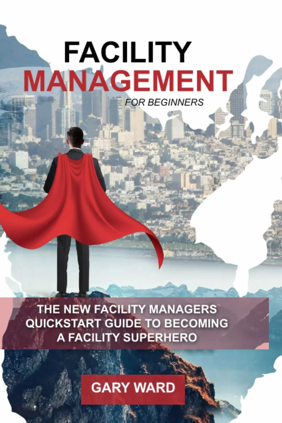 Facility Management for Beginners: Quickstart Guide to Becoming a Facility Manager