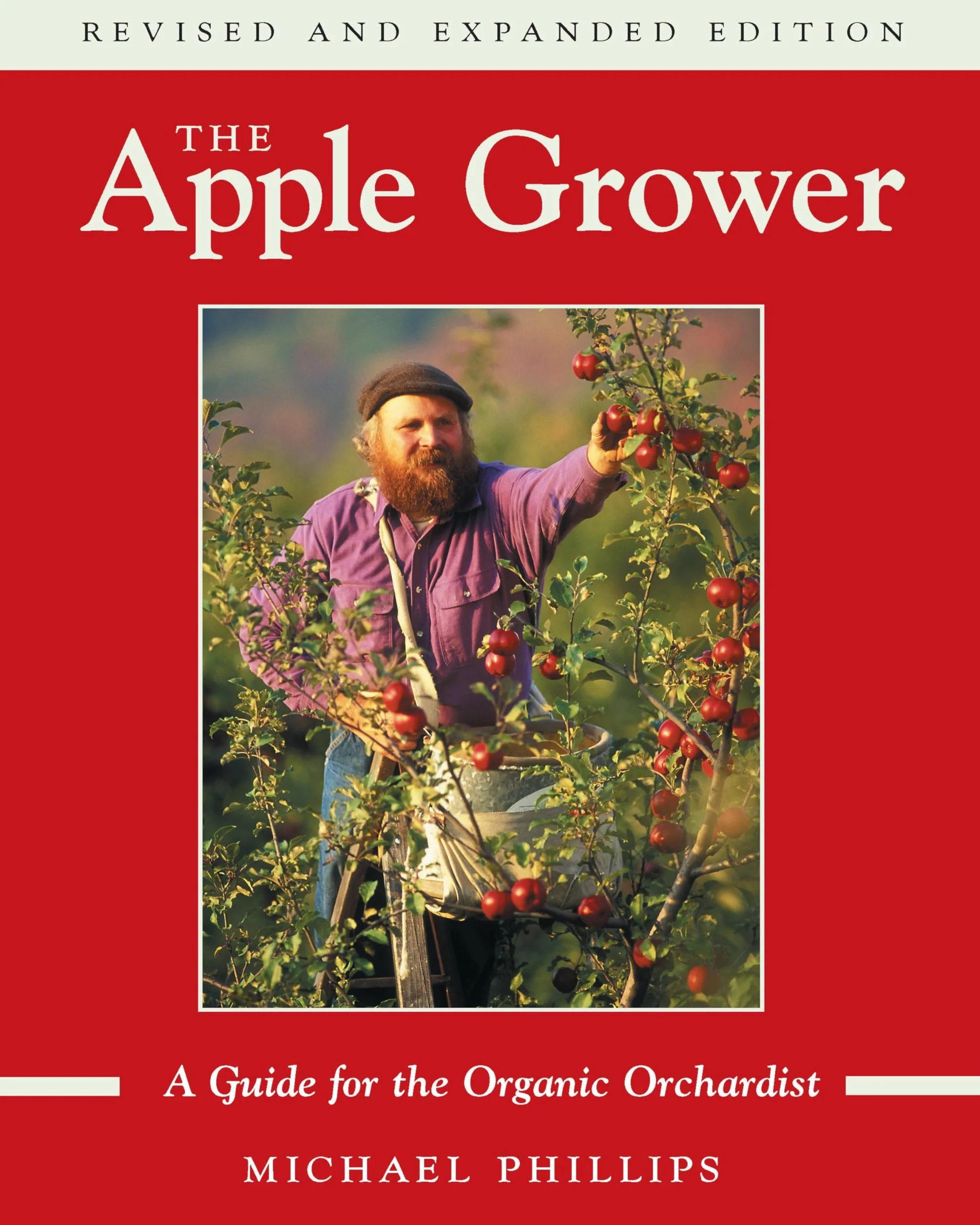The Apple Grower: Guide for the Organic Orchardist, 2nd Edition