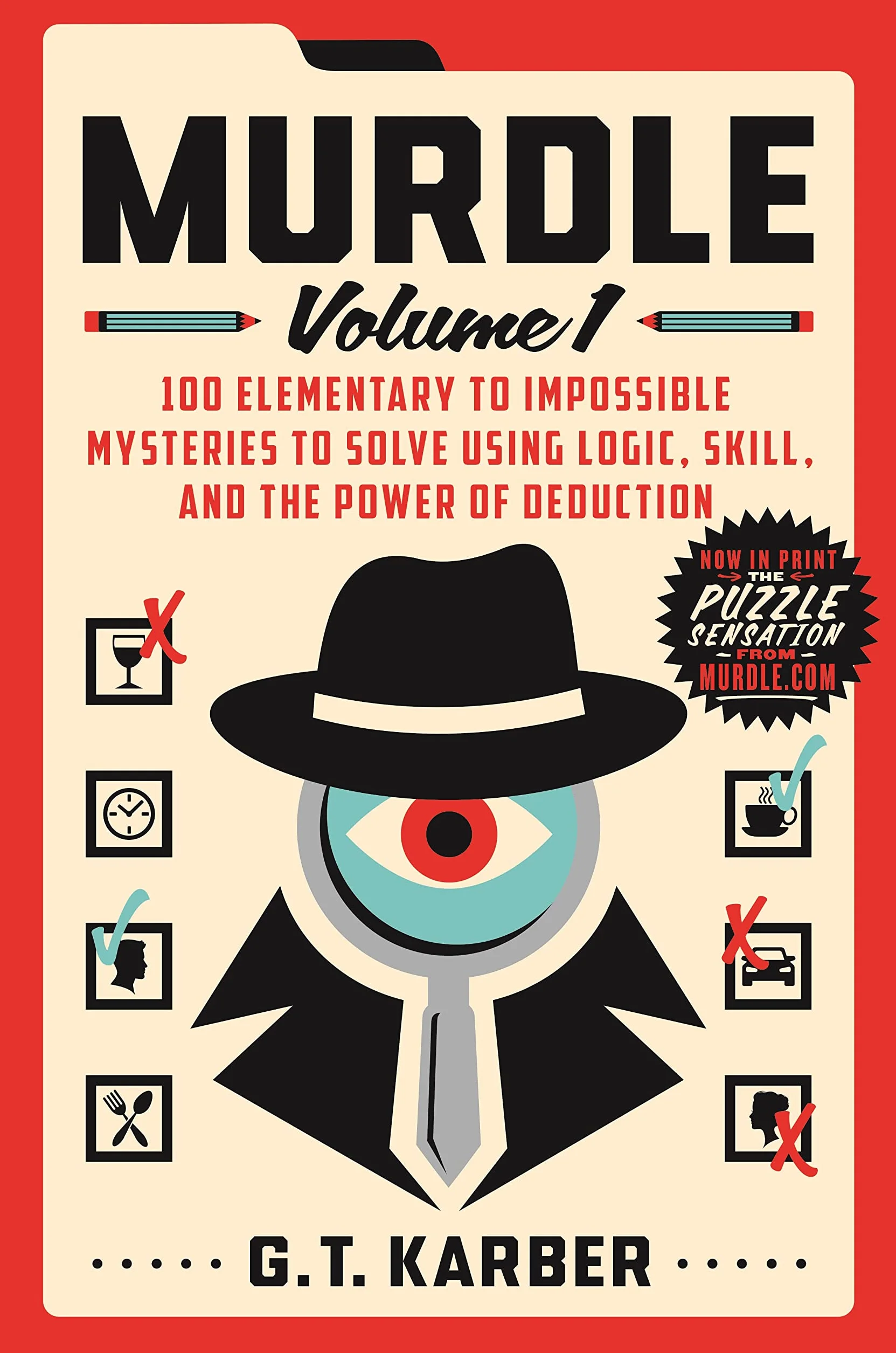Murdle: Volume 1: 100 Elementary to Impossible Mysteries to Solve Using Logic, Skill, and the Power of Deduction