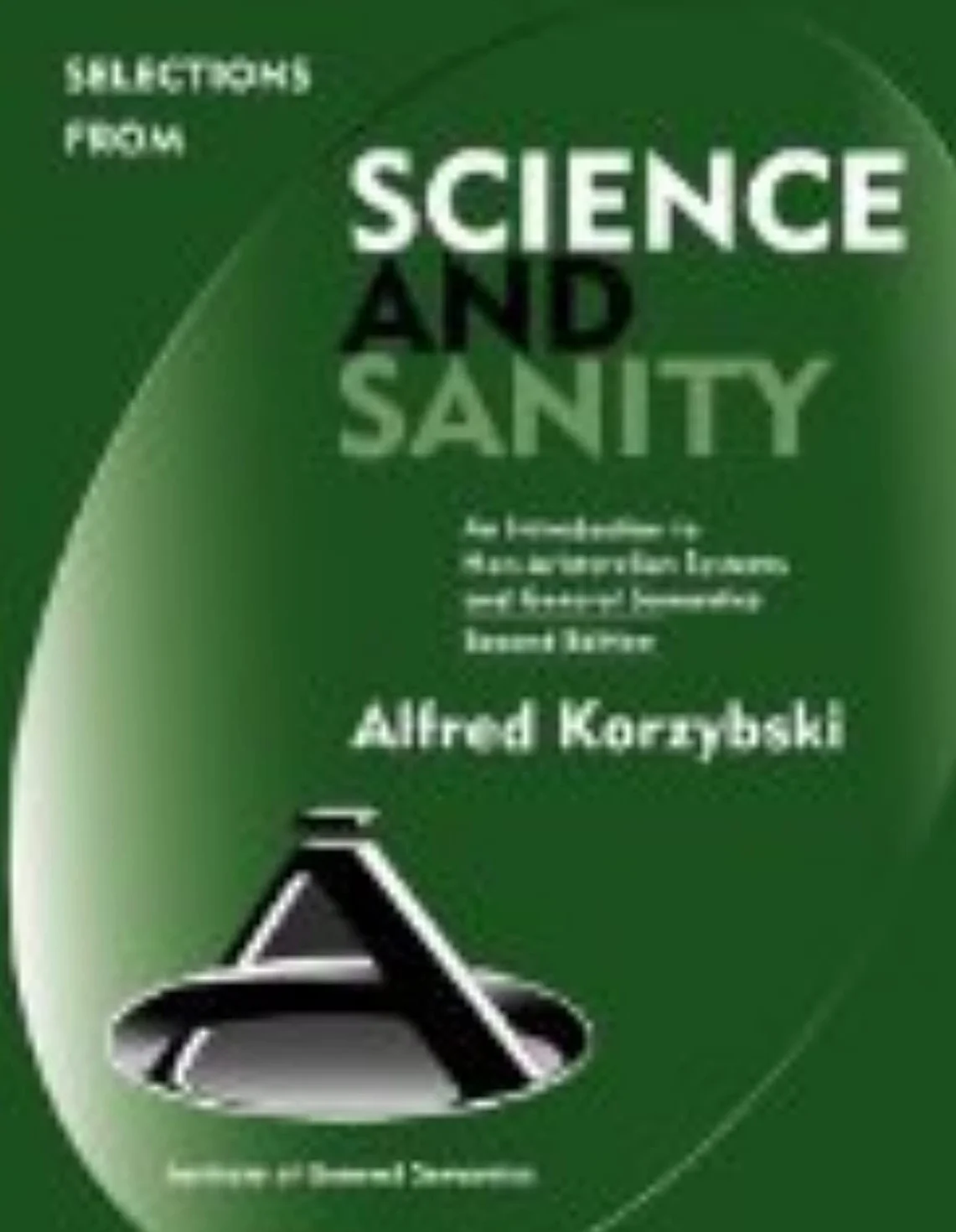 Science and Sanity Second Edition: Introduction to Non-Aristotelian Systems and General Semantics
