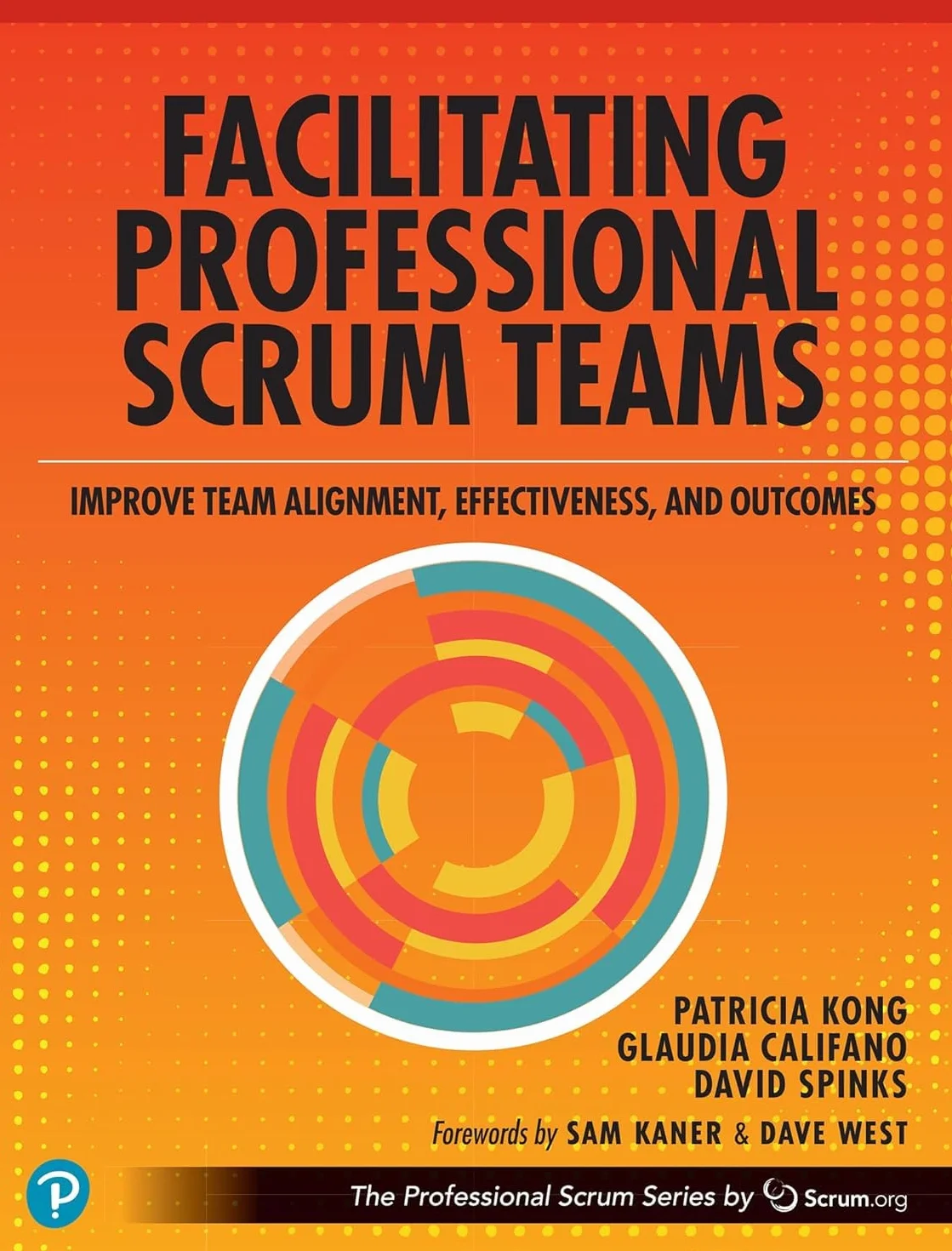 Facilitating Professional Scrum Teams: Improve Team Alignment, Effectiveness, and Productivity