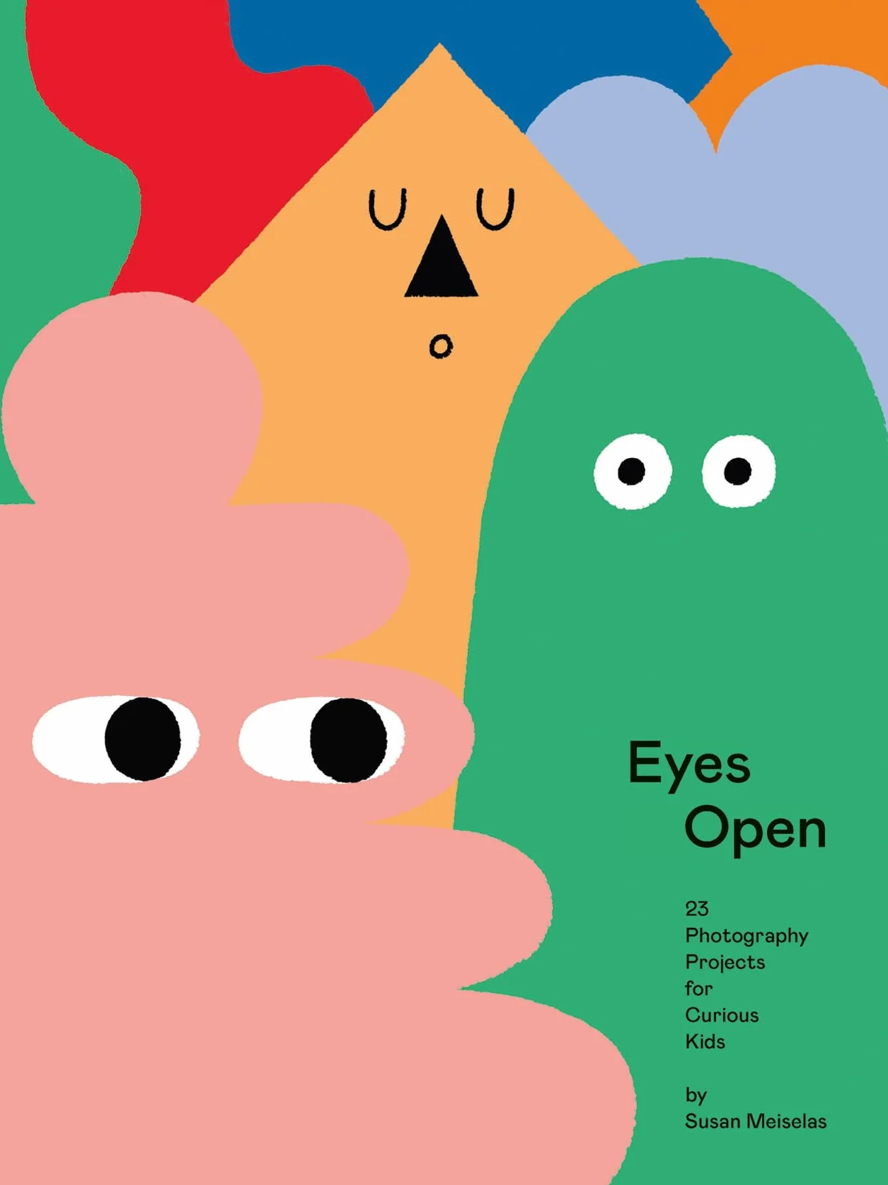 Eyes Open: 23 Photography Projects for Curious Kids