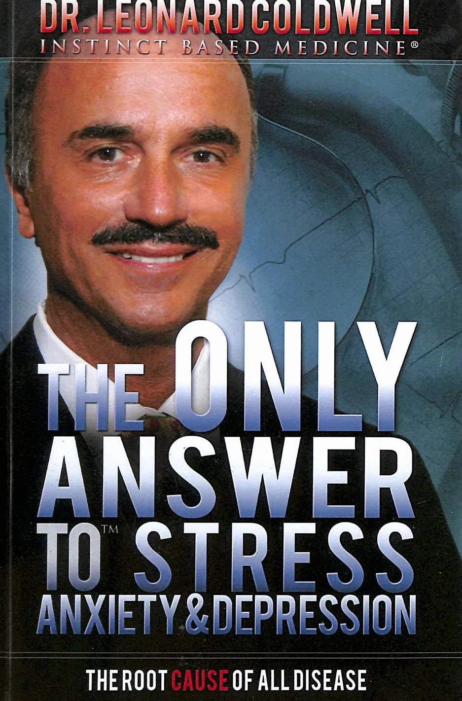 The Root Cause of Disease: Answer to Stress, Anxiety and Depression