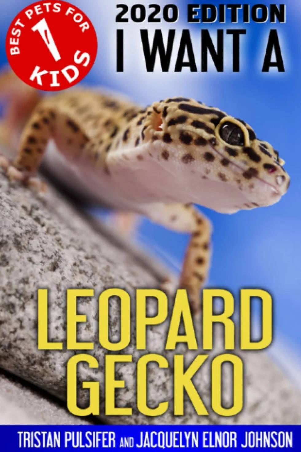 I Want A Leopard Gecko: Best Pets For Kids Book 1