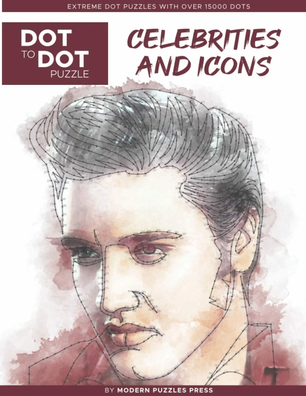 Celebrities and Icons - Dot to Dot Puzzle (Extreme Dot Puzzles with over 15000 dots) by Modern Puzzles Press: Extreme Dot to Dot Books for Adults - Challenges to complete and color