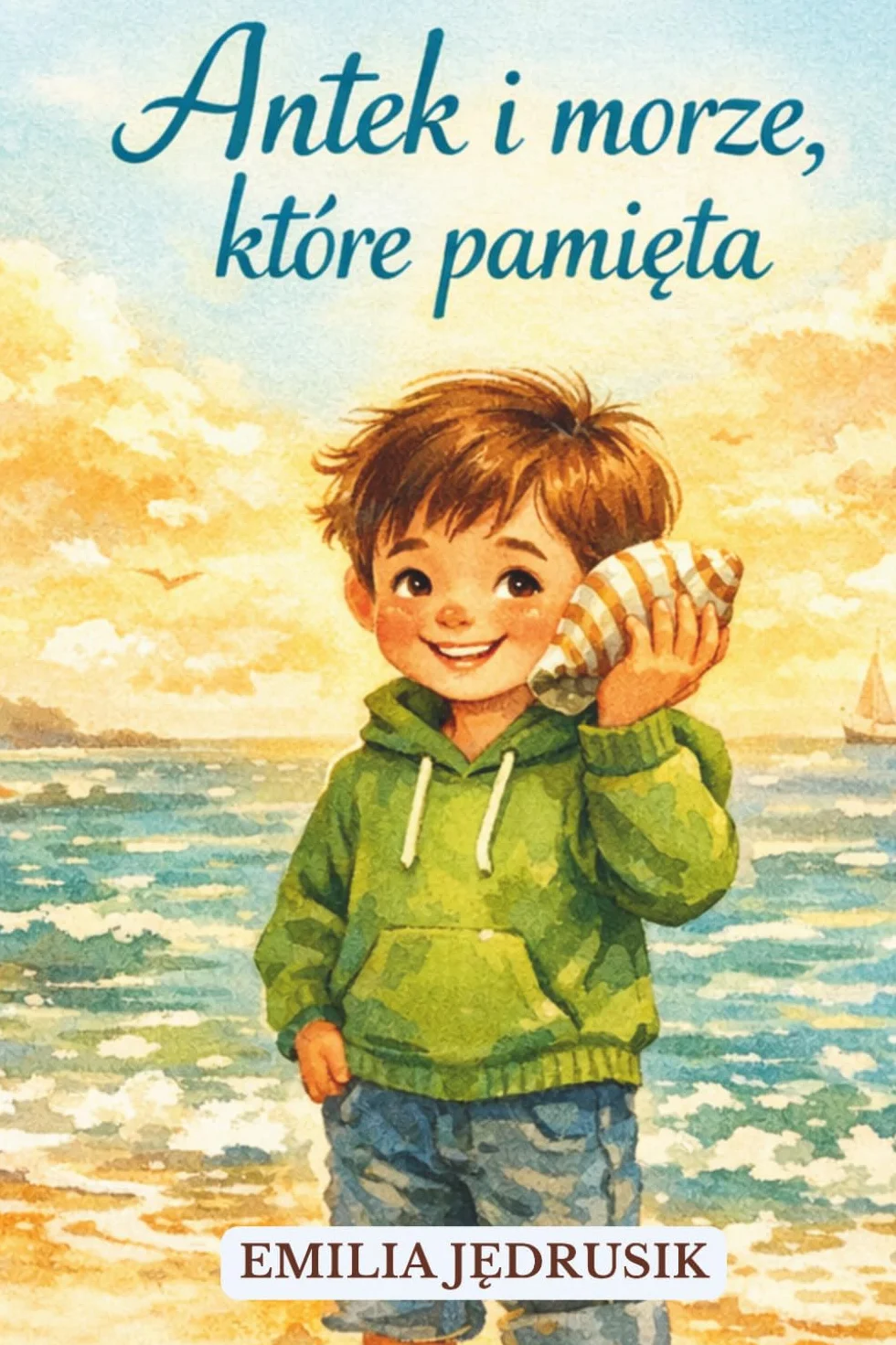 Antek i morze, które pamięta: Bajka o wspomnieniach