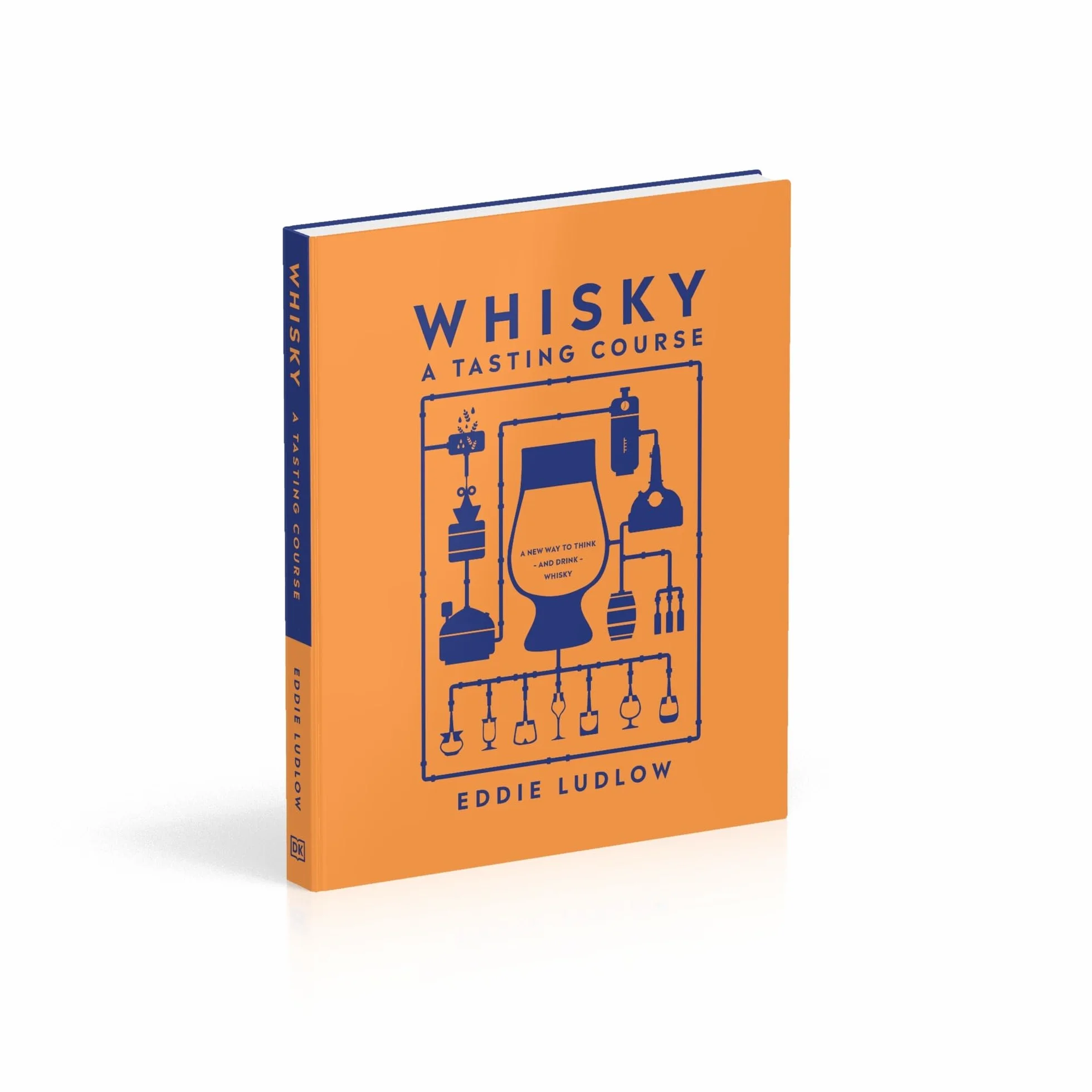 Whisky A Tasting Course: A New Way to Think – and Drink – Whisky