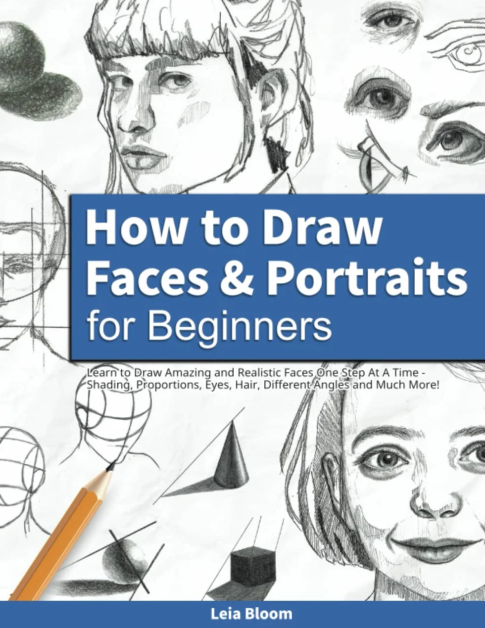 How to Draw Faces and Portraits for Beginners: Shading, Proportions, Eyes, Hair, Different Angles