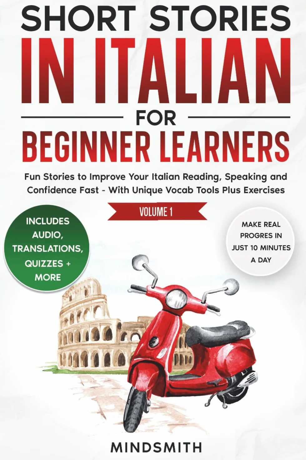 Short Stories in Italian For Beginner Learners: Quickly Improve Your Reading, Speaking, and Confidence in Italian the Fun Way — with Powerful Vocab Tools and Exercises