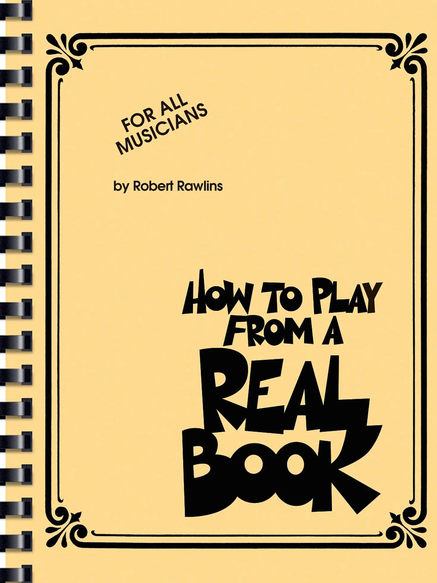 Robert rawlins : how to play from a real book - tous les instruments: For All Musicians